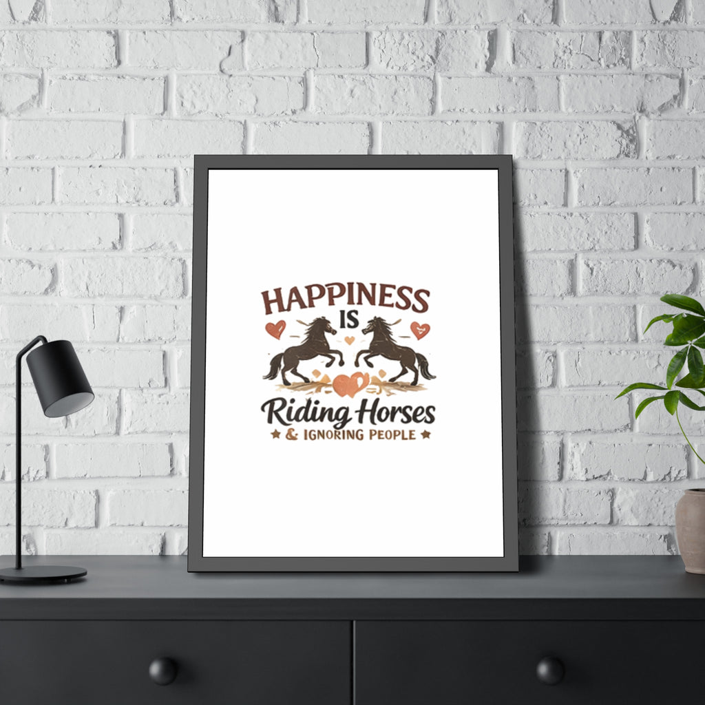 Happiness Is Riding Horses And Ignoring People Framed Poster | Barn Art HorseGirlsBrand
