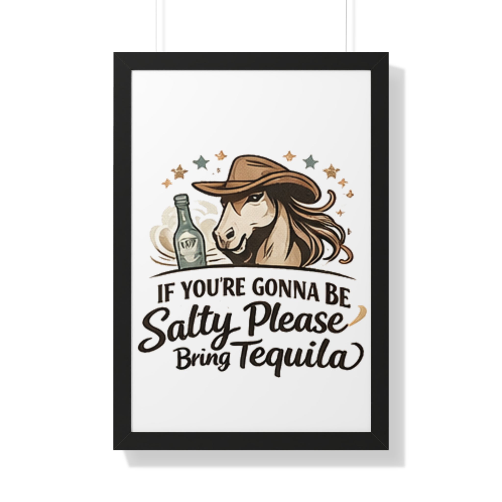 If Youre Gonna Be Salty Please Bring Tequila Poster HorseGirlsBrand