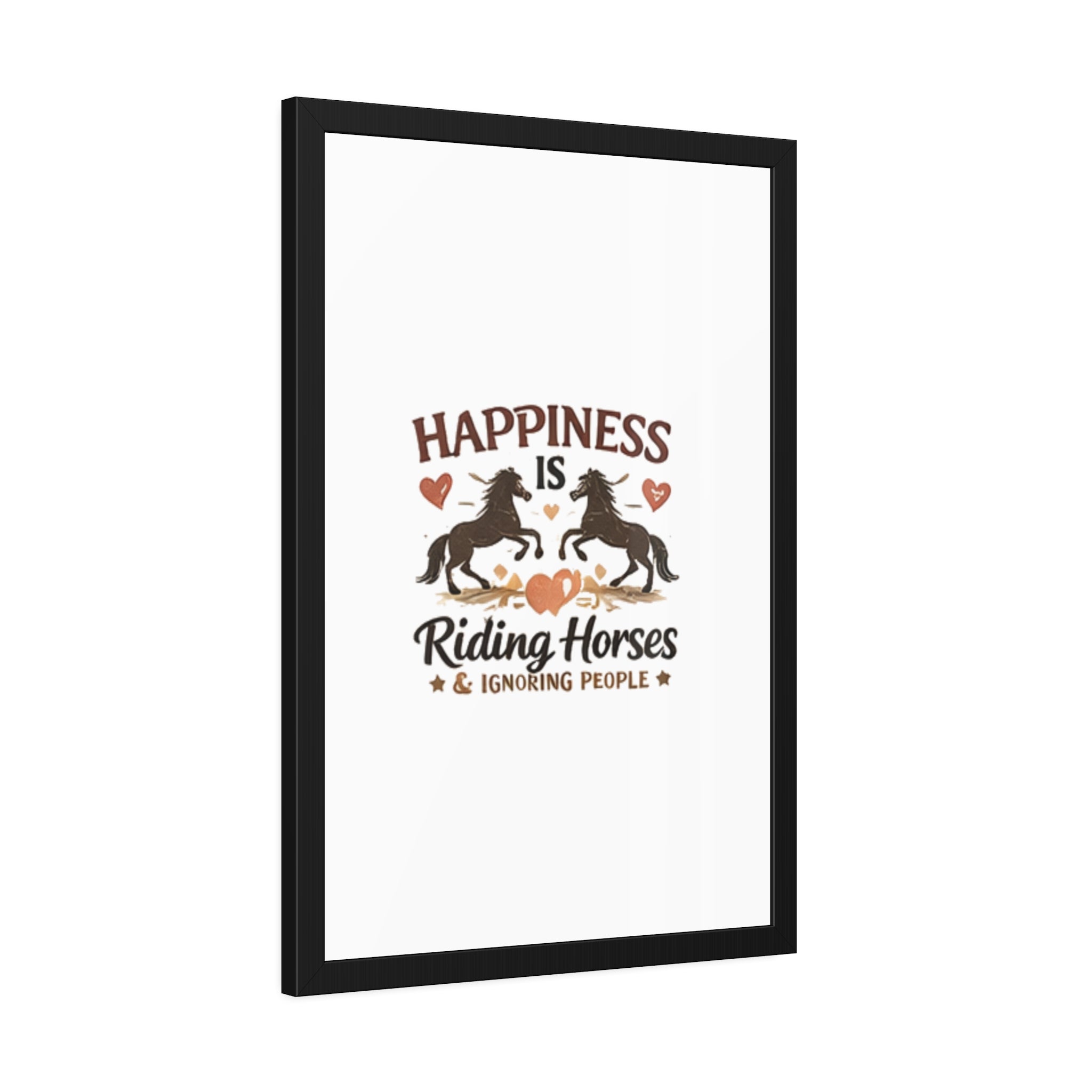 Happiness Is Riding Horses And Ignoring People Framed Poster | Barn Art HorseGirlsBrand