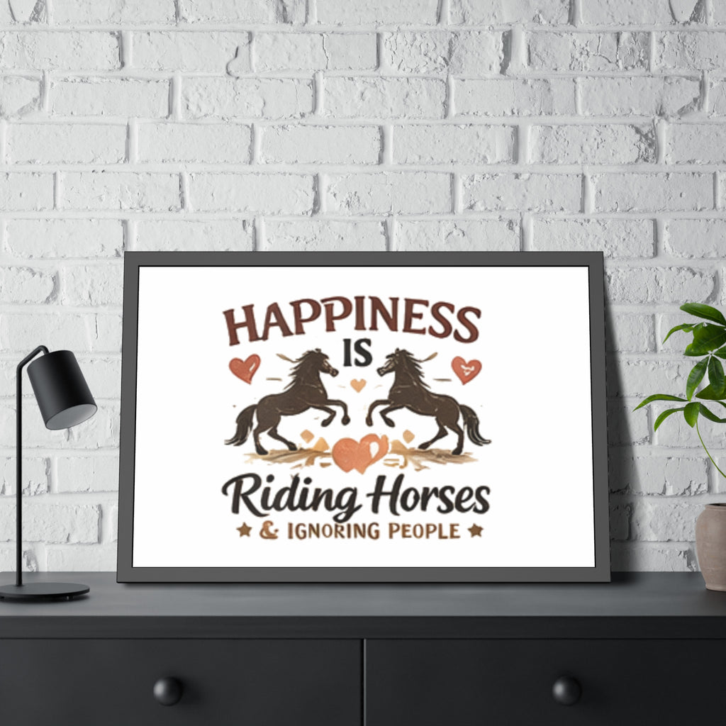 Happiness Is Riding Horses And Ignoring People Framed Poster | Barn Art HorseGirlsBrand