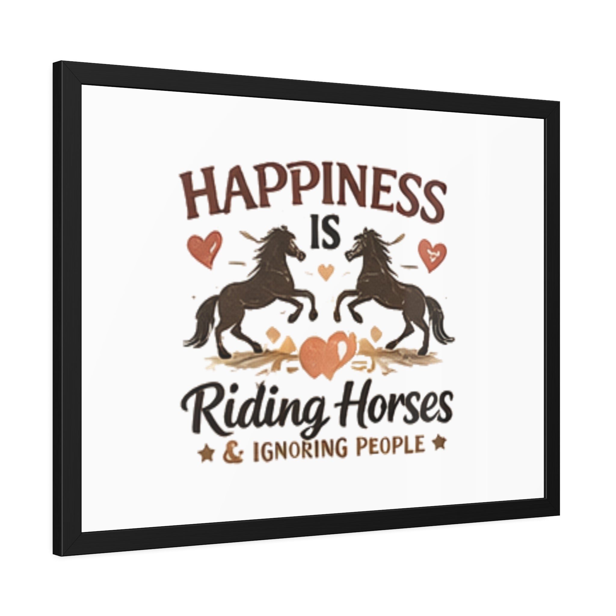 Happiness Is Riding Horses And Ignoring People Framed Poster | Barn Art HorseGirlsBrand