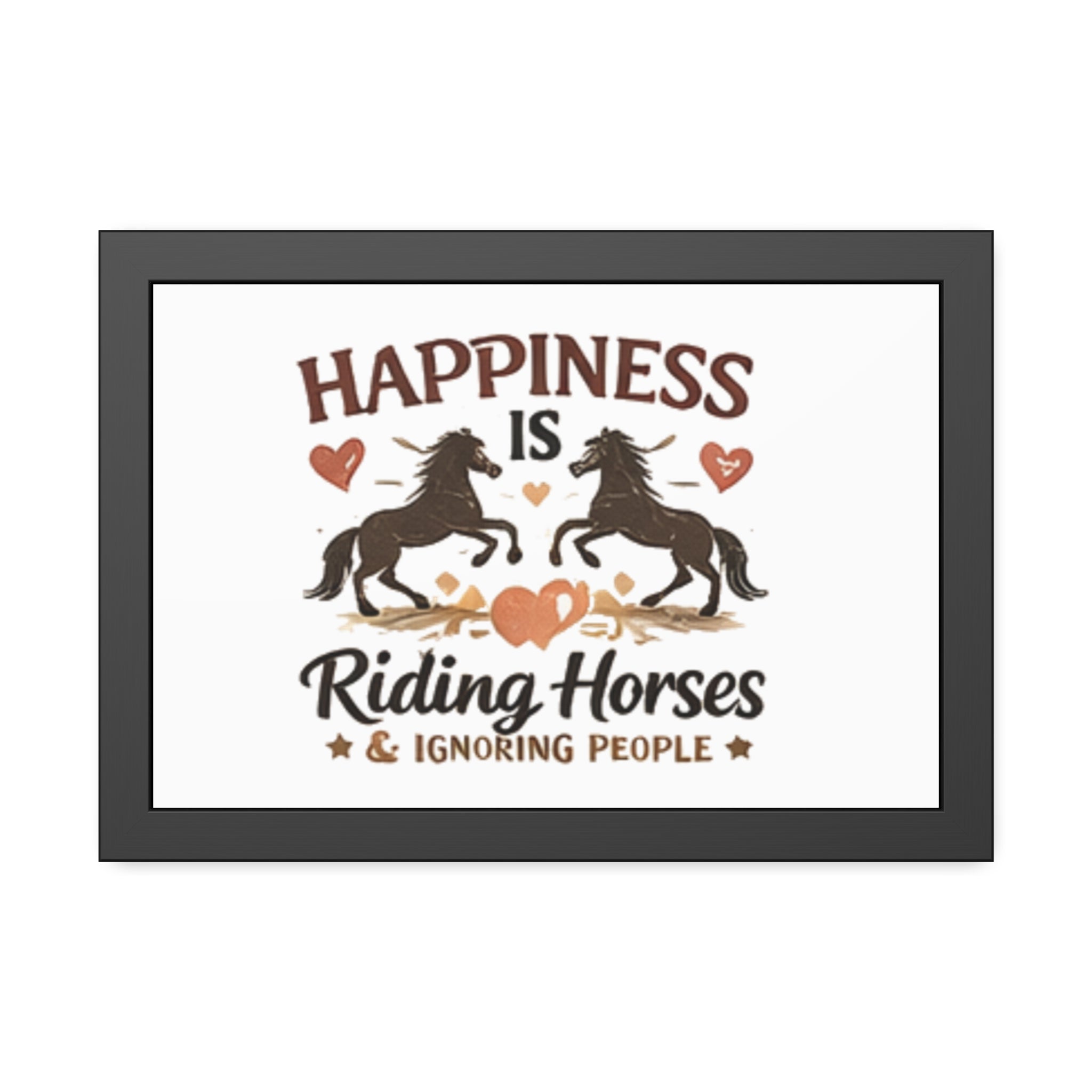Happiness Is Riding Horses And Ignoring People Framed Poster | Barn Art HorseGirlsBrand