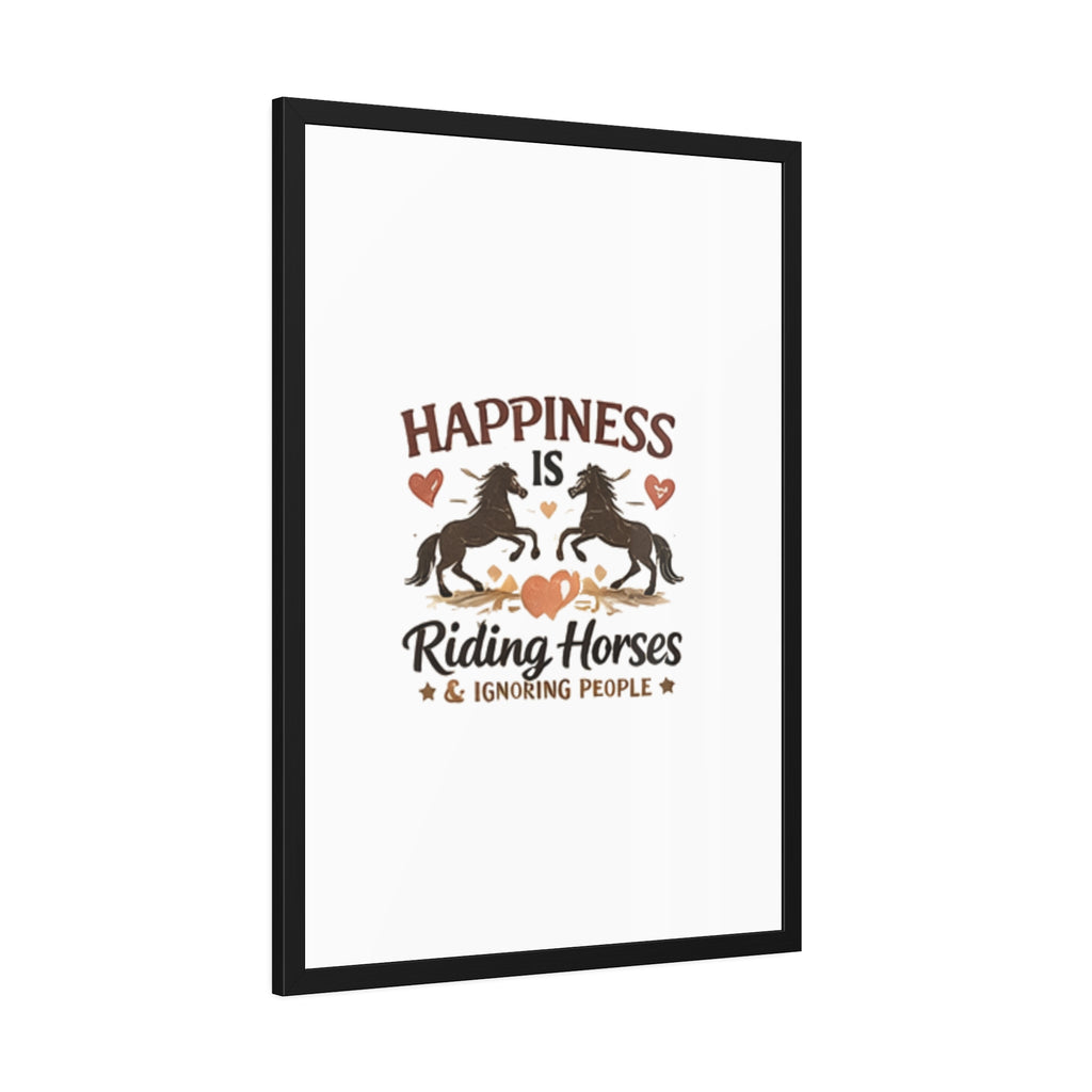 Happiness Is Riding Horses And Ignoring People Framed Poster | Barn Art HorseGirlsBrand