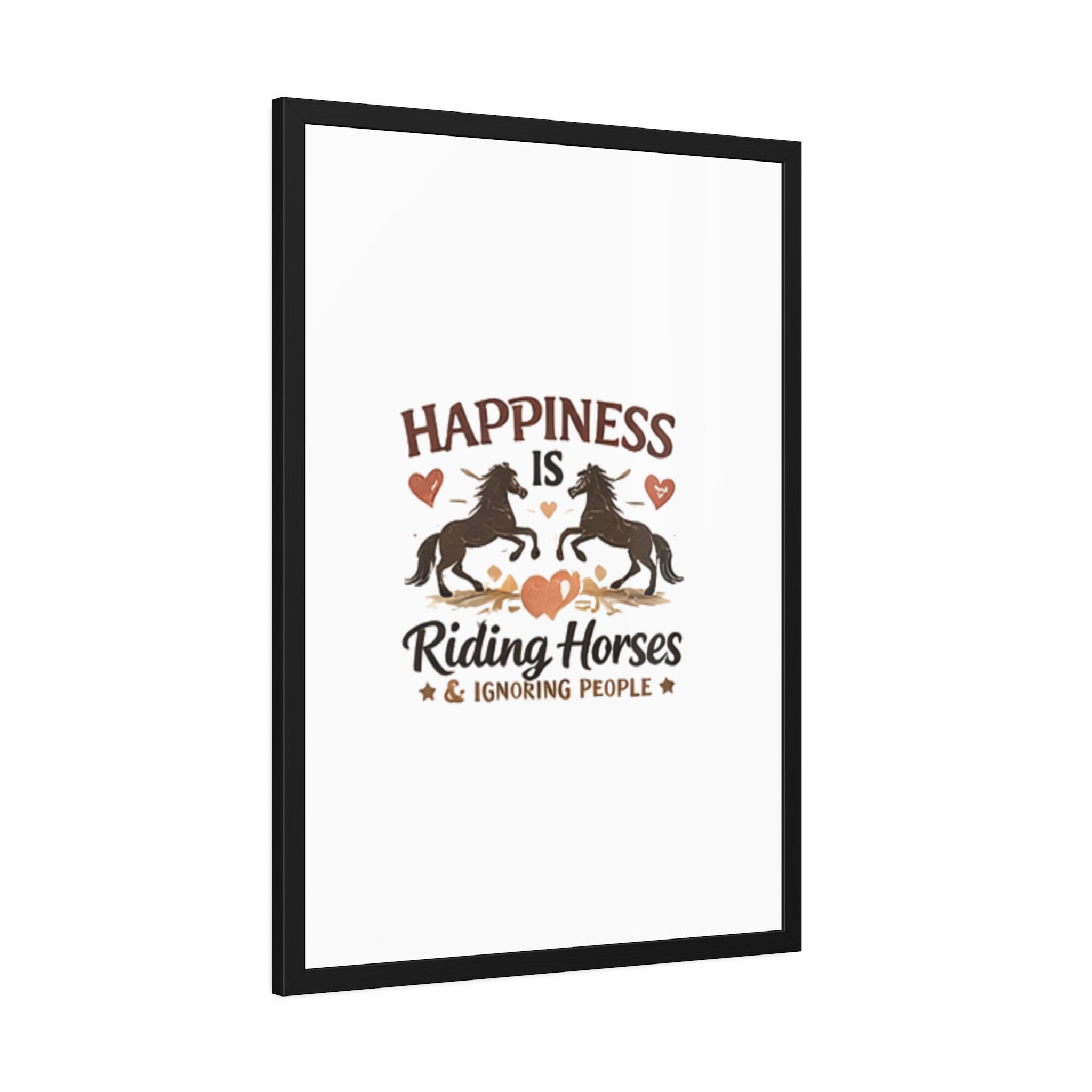 Happiness Is Riding Horses And Ignoring People Framed Poster | Barn Art HorseGirlsBrand