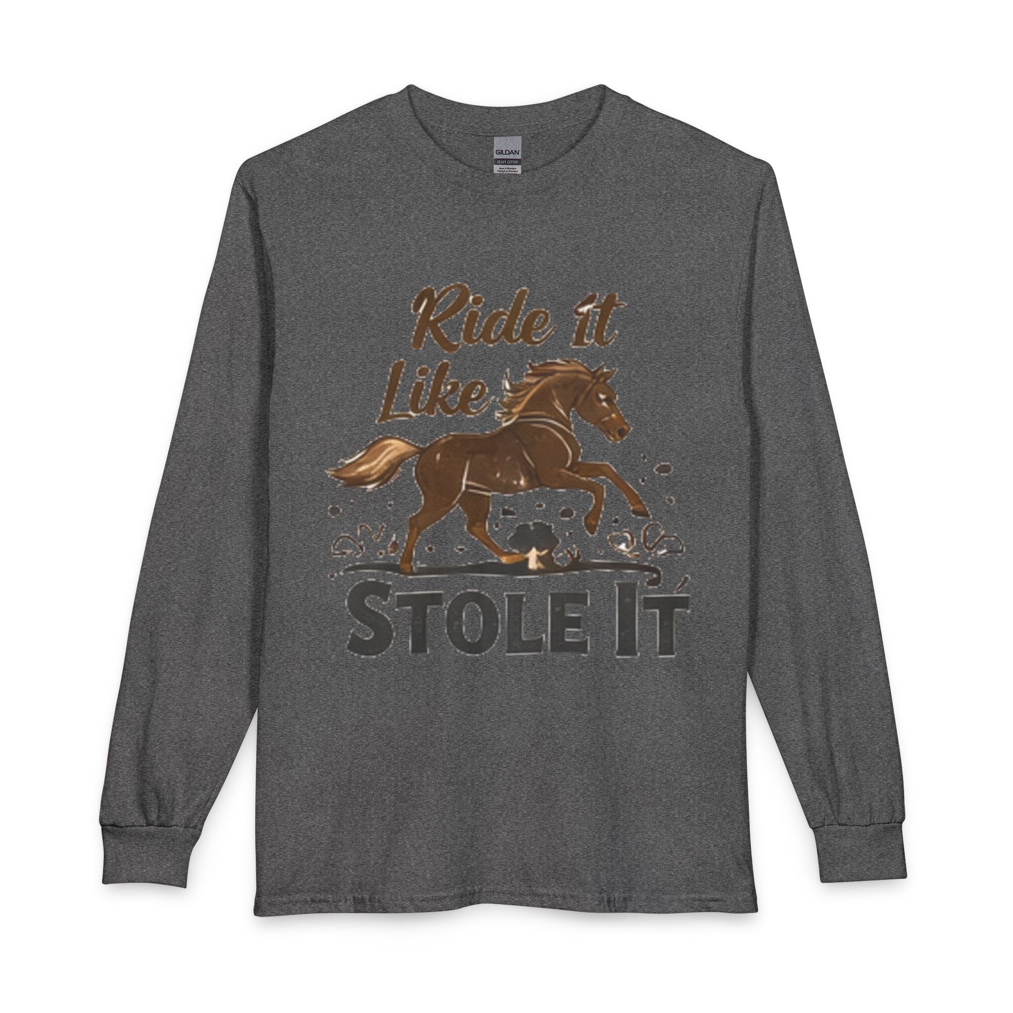 Ride It Like Stole It Horse Long Sleeve T-Shirt | HorseGirlsBrand