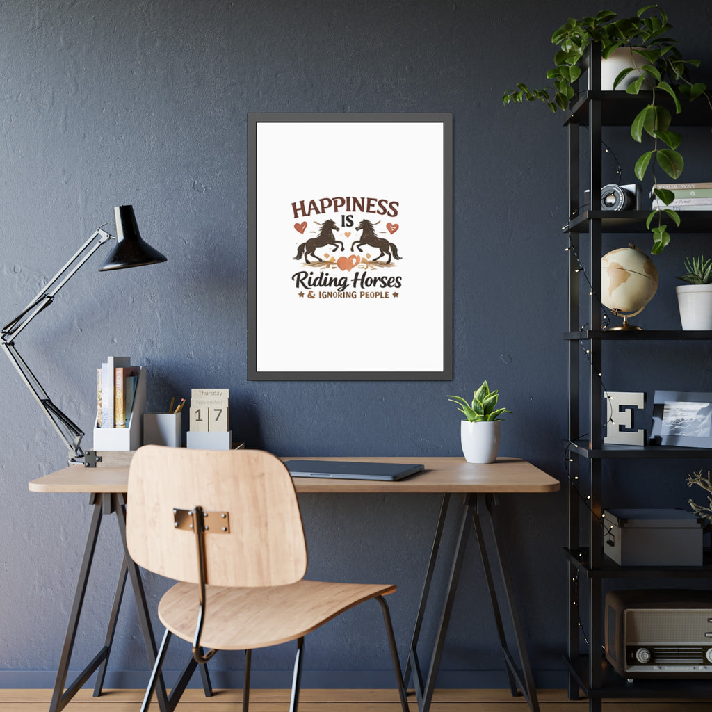 Happiness Is Riding Horses And Ignoring People Framed Poster | Barn Art HorseGirlsBrand