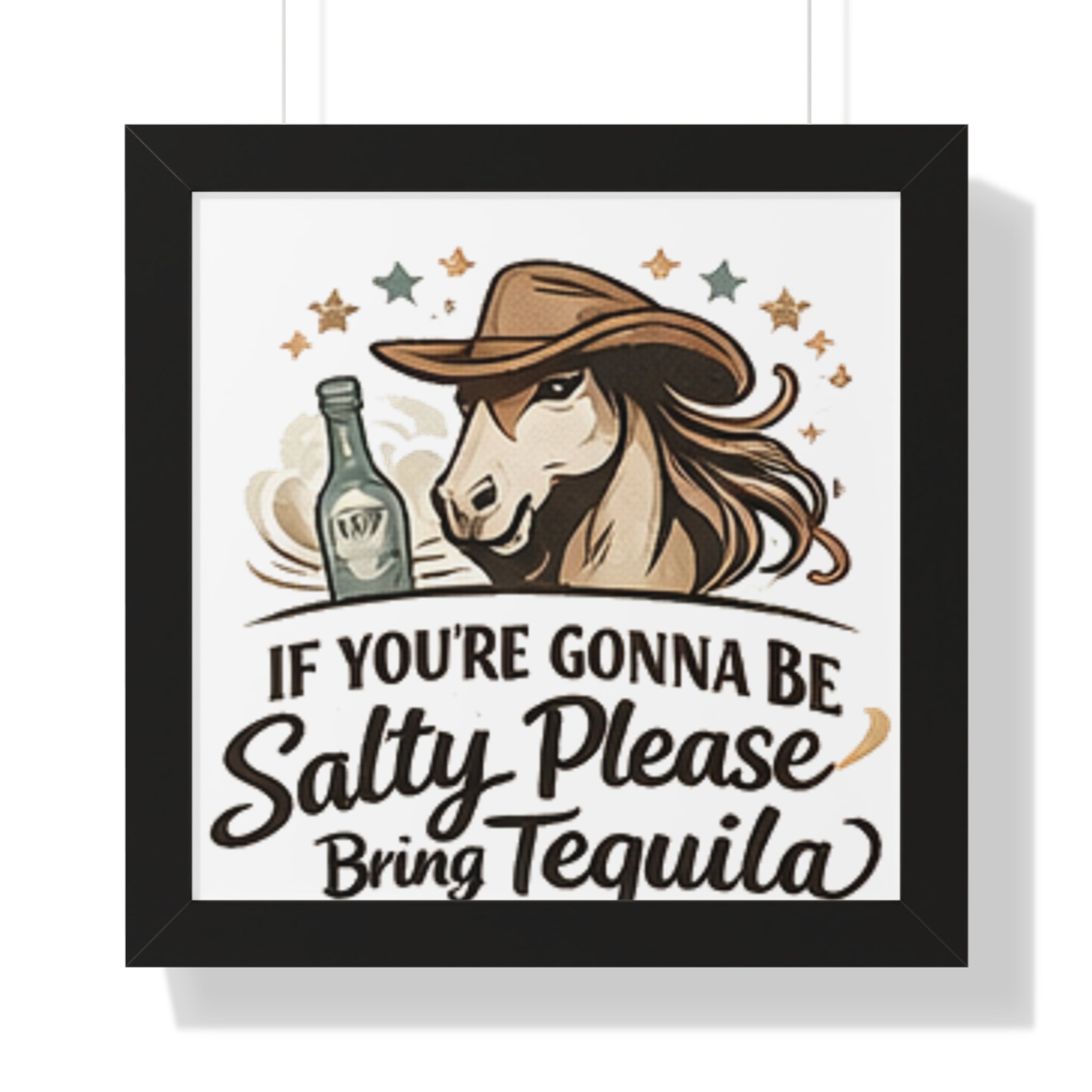 If Youre Gonna Be Salty Please Bring Tequila Poster HorseGirlsBrand