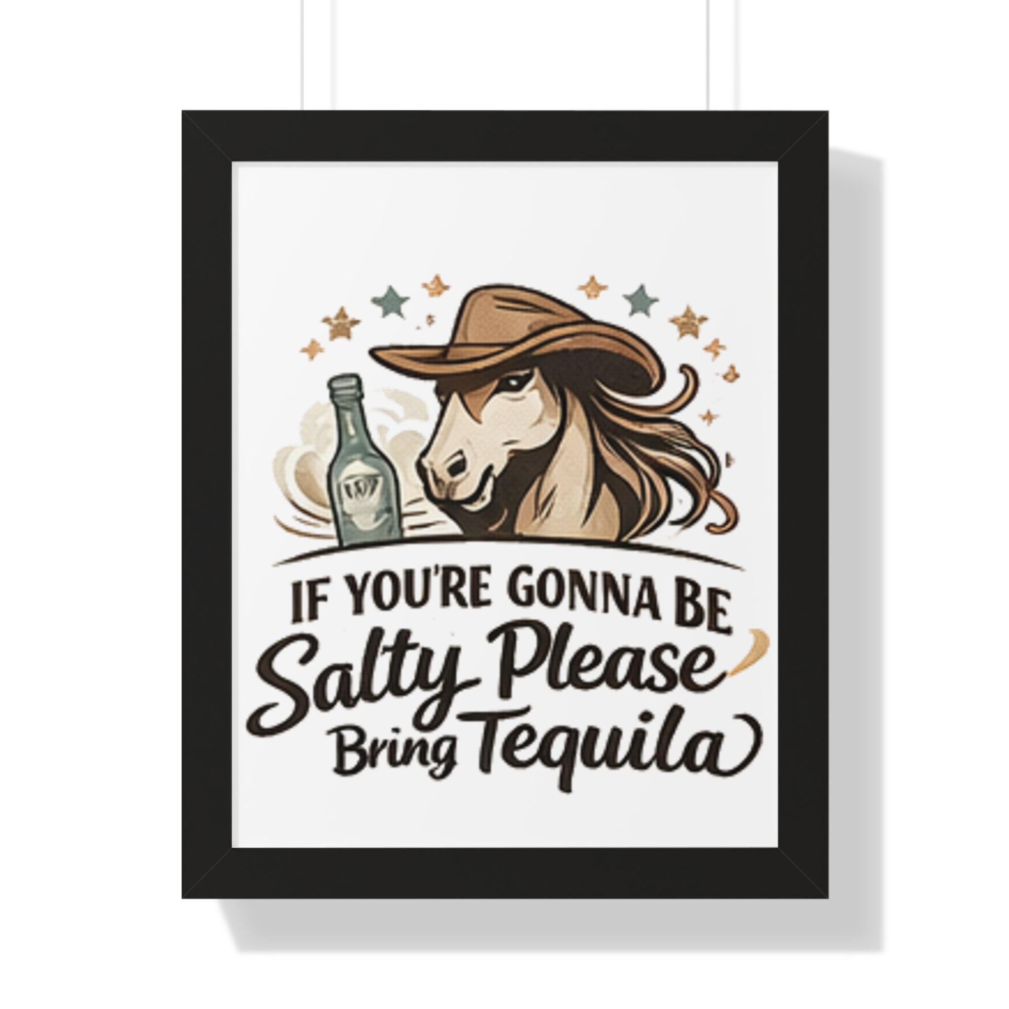 If Youre Gonna Be Salty Please Bring Tequila Poster HorseGirlsBrand