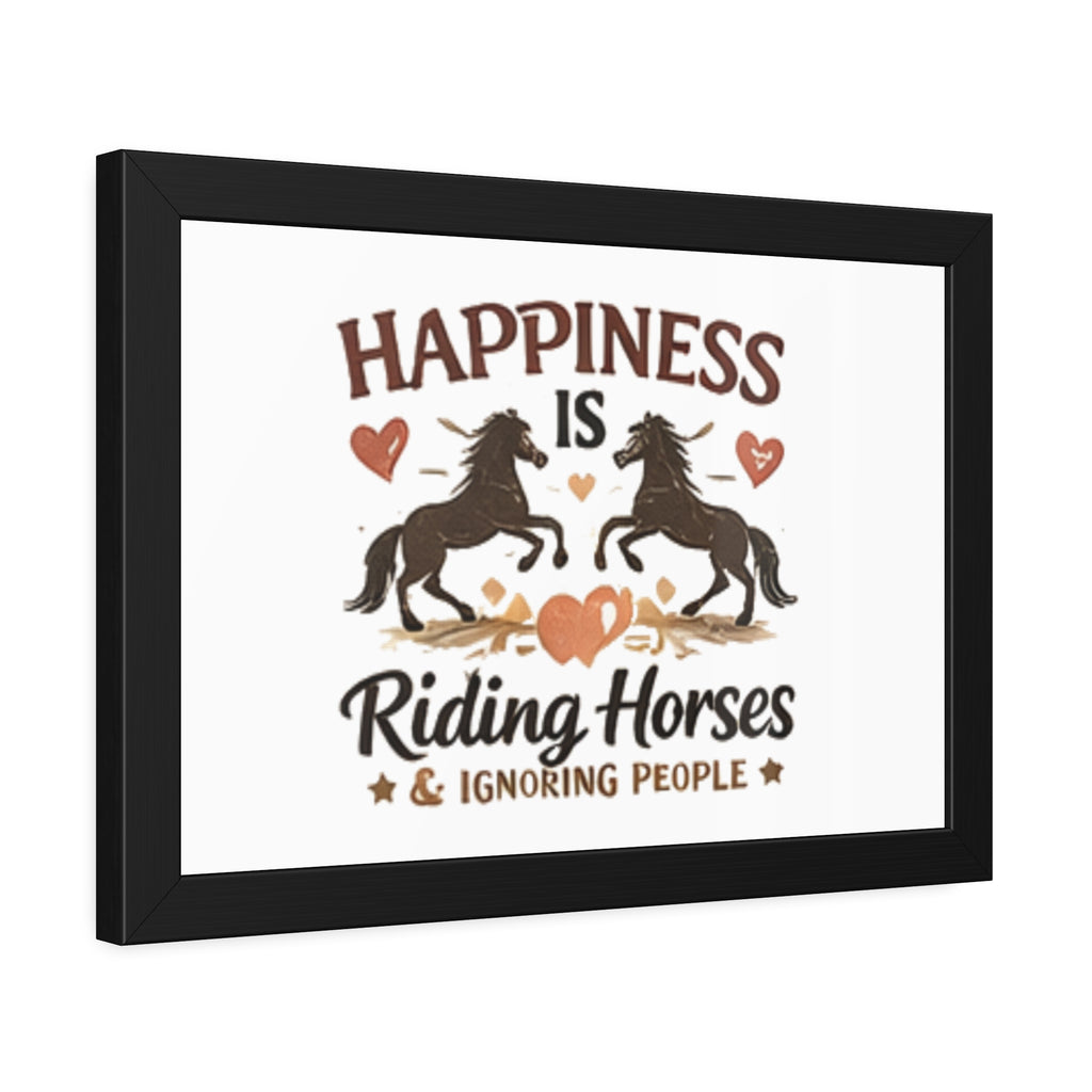 Happiness Is Riding Horses And Ignoring People Framed Poster | Barn Art HorseGirlsBrand