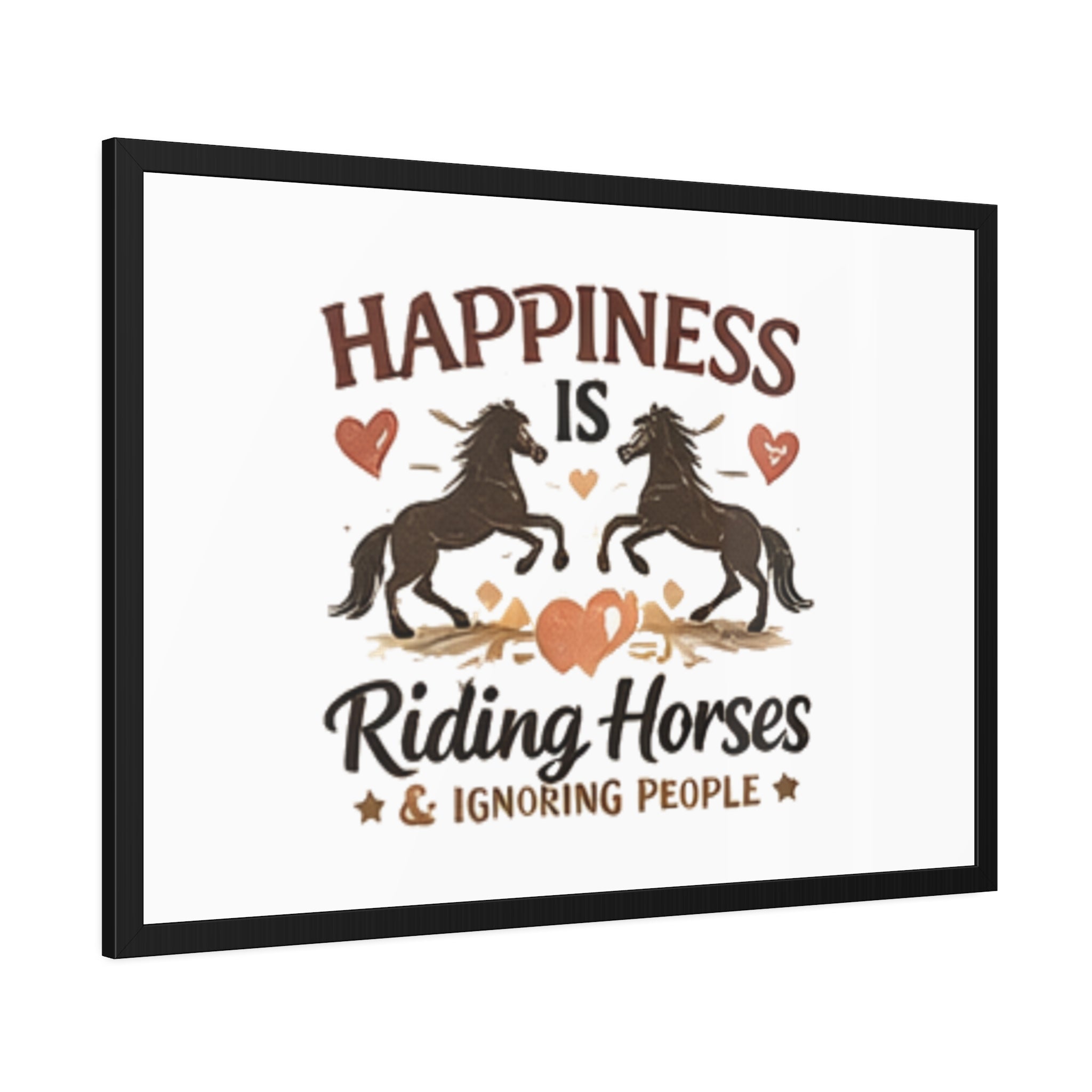 Happiness Is Riding Horses And Ignoring People Framed Poster | Barn Art HorseGirlsBrand