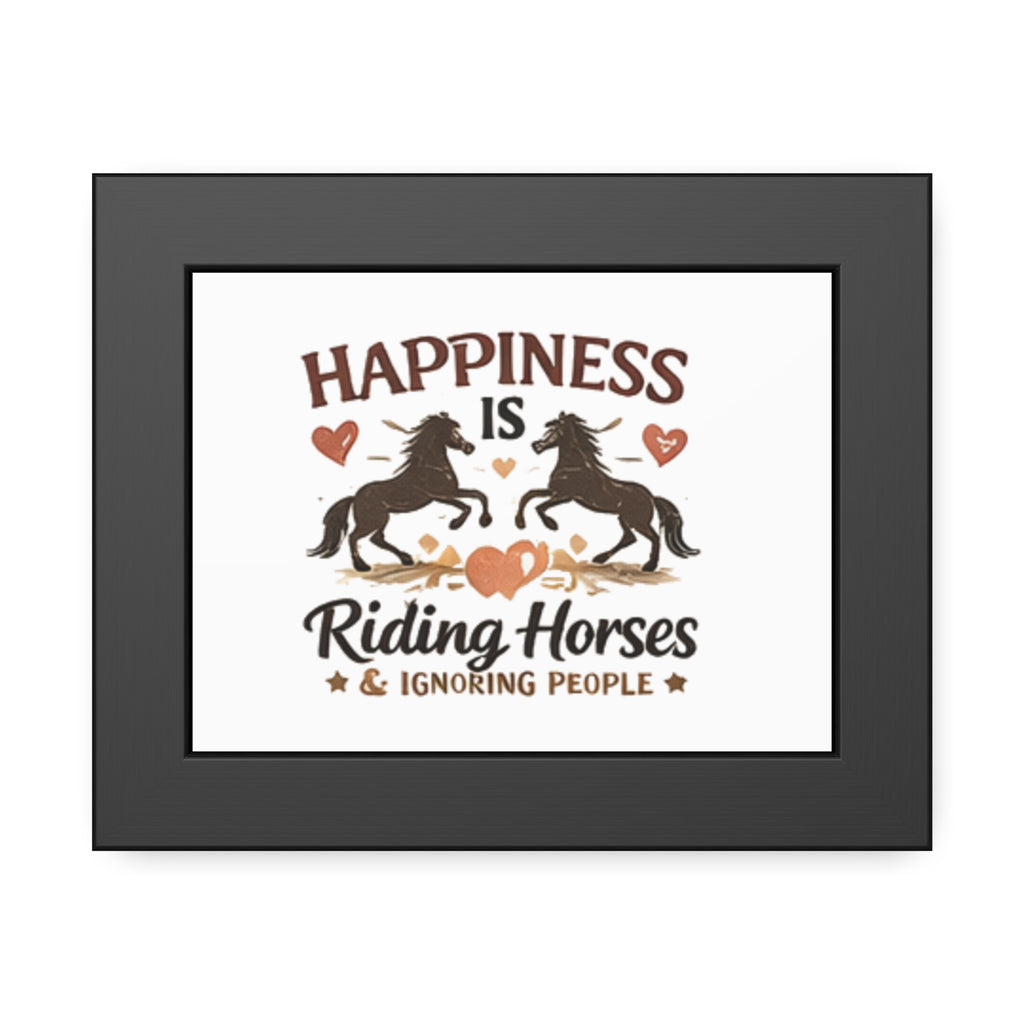 Happiness Is Riding Horses And Ignoring People Framed Poster | Barn Art HorseGirlsBrand