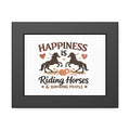 Happiness Is Riding Horses And Ignoring People Framed Poster | Barn Art HorseGirlsBrand