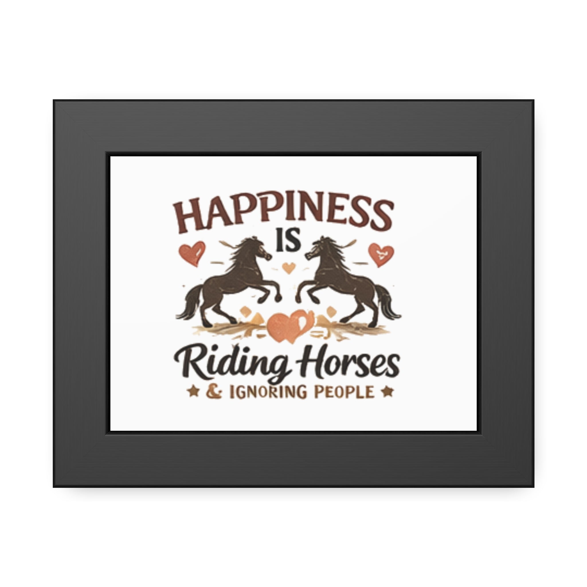 Happiness Is Riding Horses And Ignoring People Framed Poster | Barn Art HorseGirlsBrand
