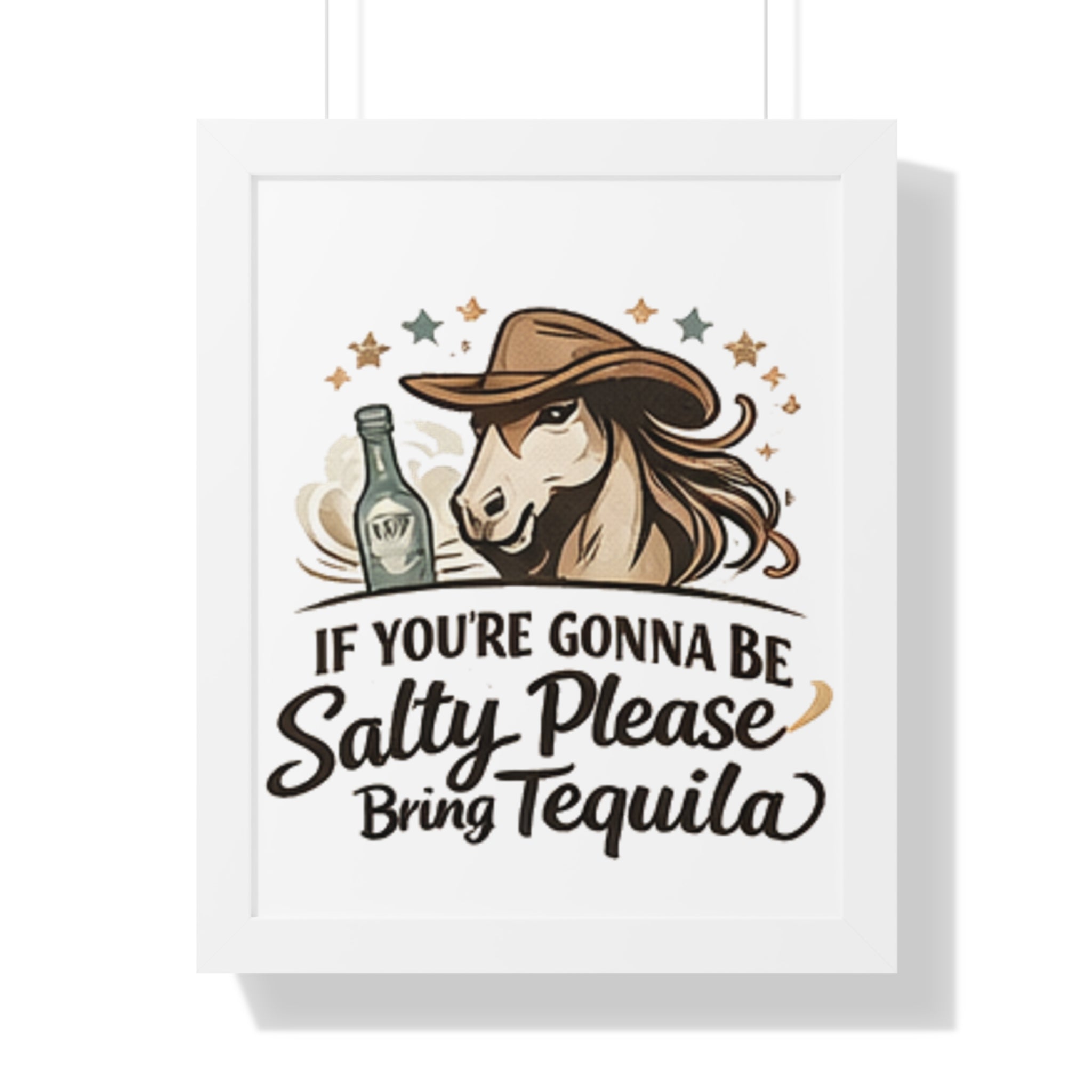 If Youre Gonna Be Salty Please Bring Tequila Poster HorseGirlsBrand