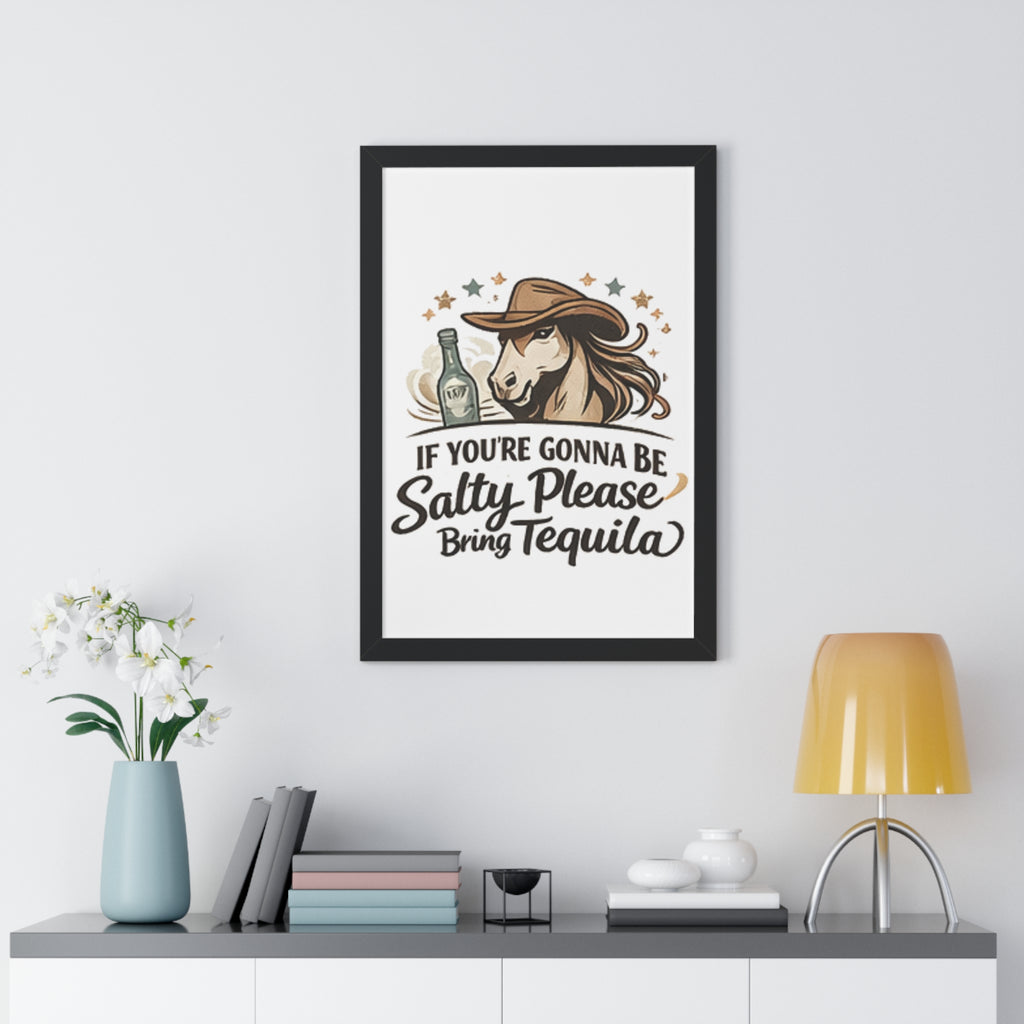 If Youre Gonna Be Salty Please Bring Tequila Poster HorseGirlsBrand