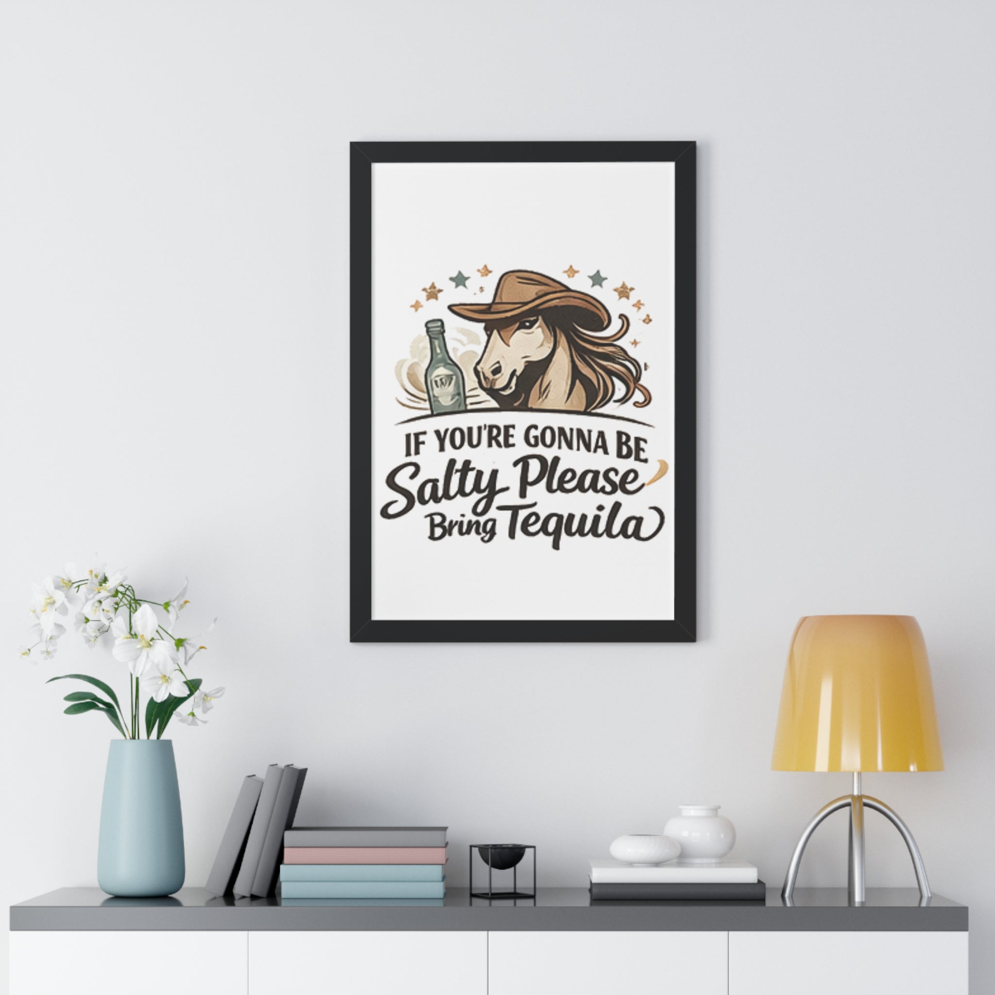 If Youre Gonna Be Salty Please Bring Tequila Poster HorseGirlsBrand