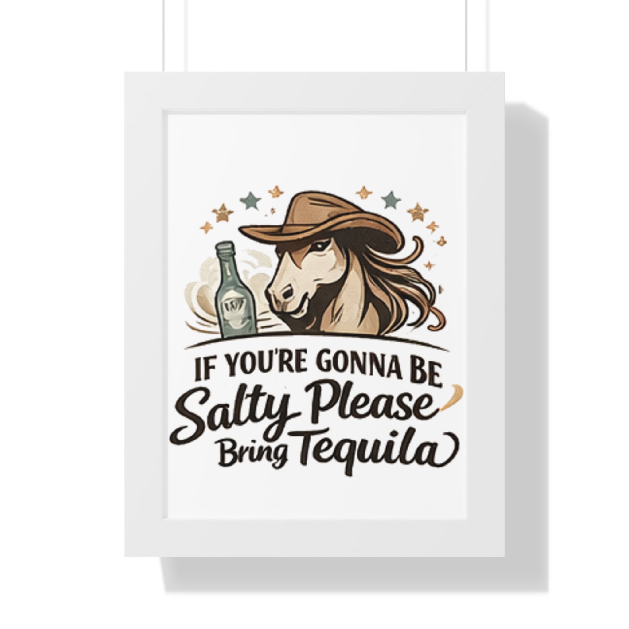 If Youre Gonna Be Salty Please Bring Tequila Poster HorseGirlsBrand