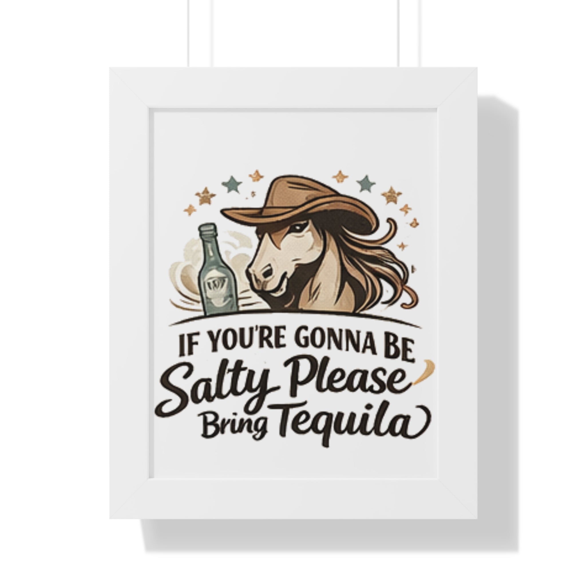 If Youre Gonna Be Salty Please Bring Tequila Poster HorseGirlsBrand