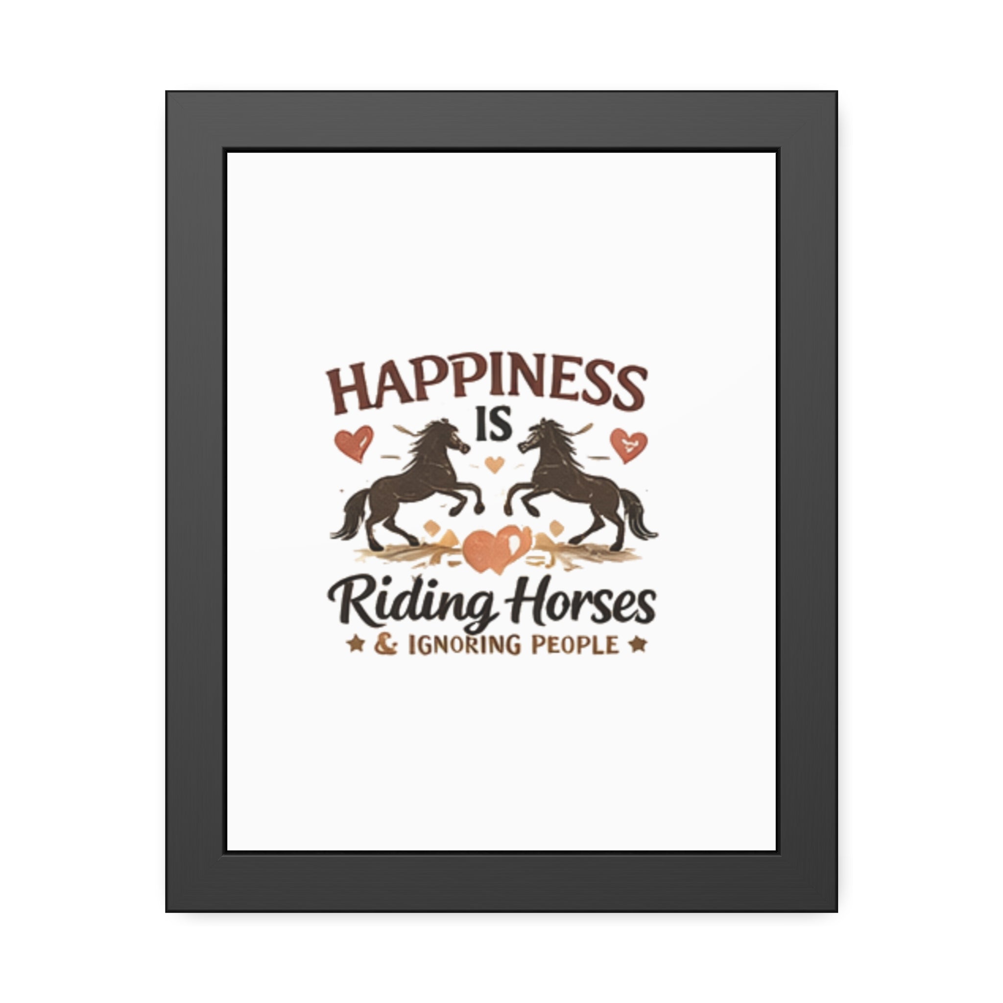 Happiness Is Riding Horses And Ignoring People Framed Poster | Barn Art HorseGirlsBrand