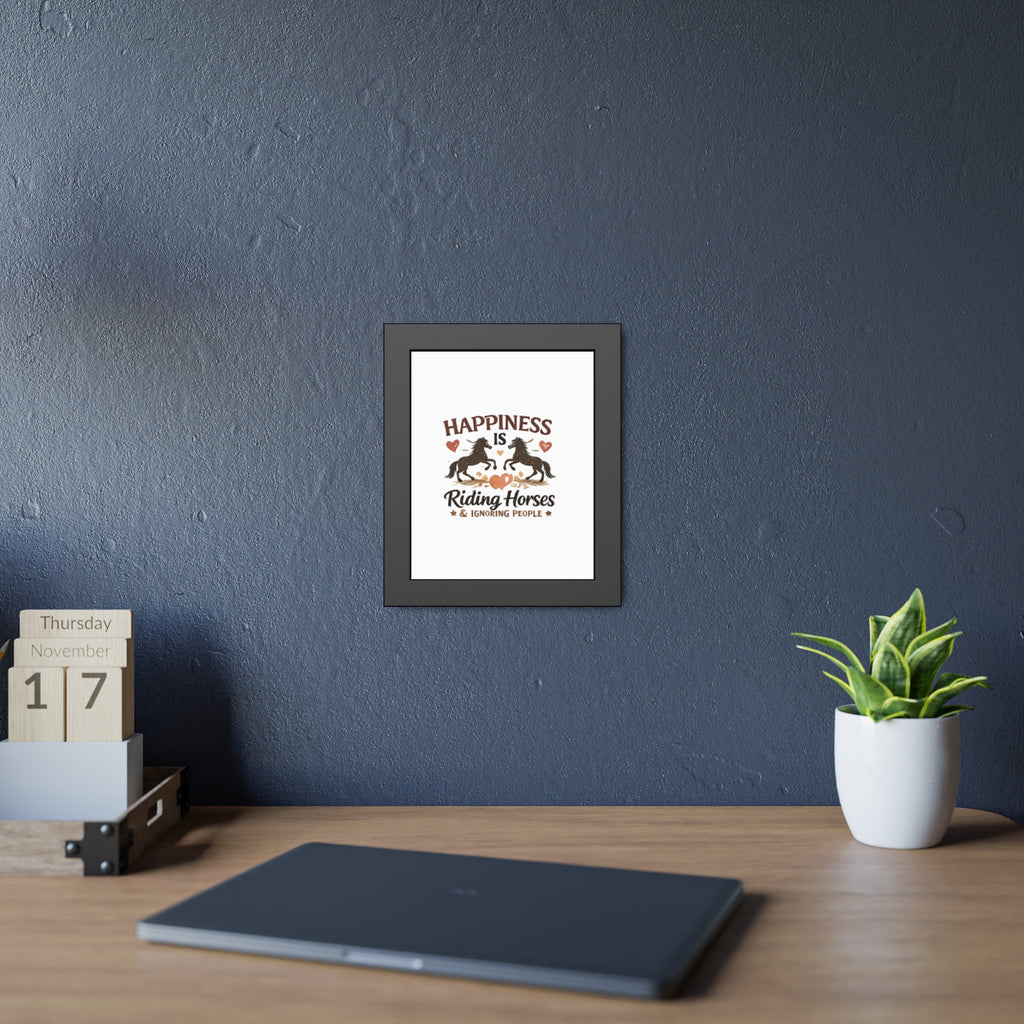 Happiness Is Riding Horses And Ignoring People Framed Poster | Barn Art HorseGirlsBrand