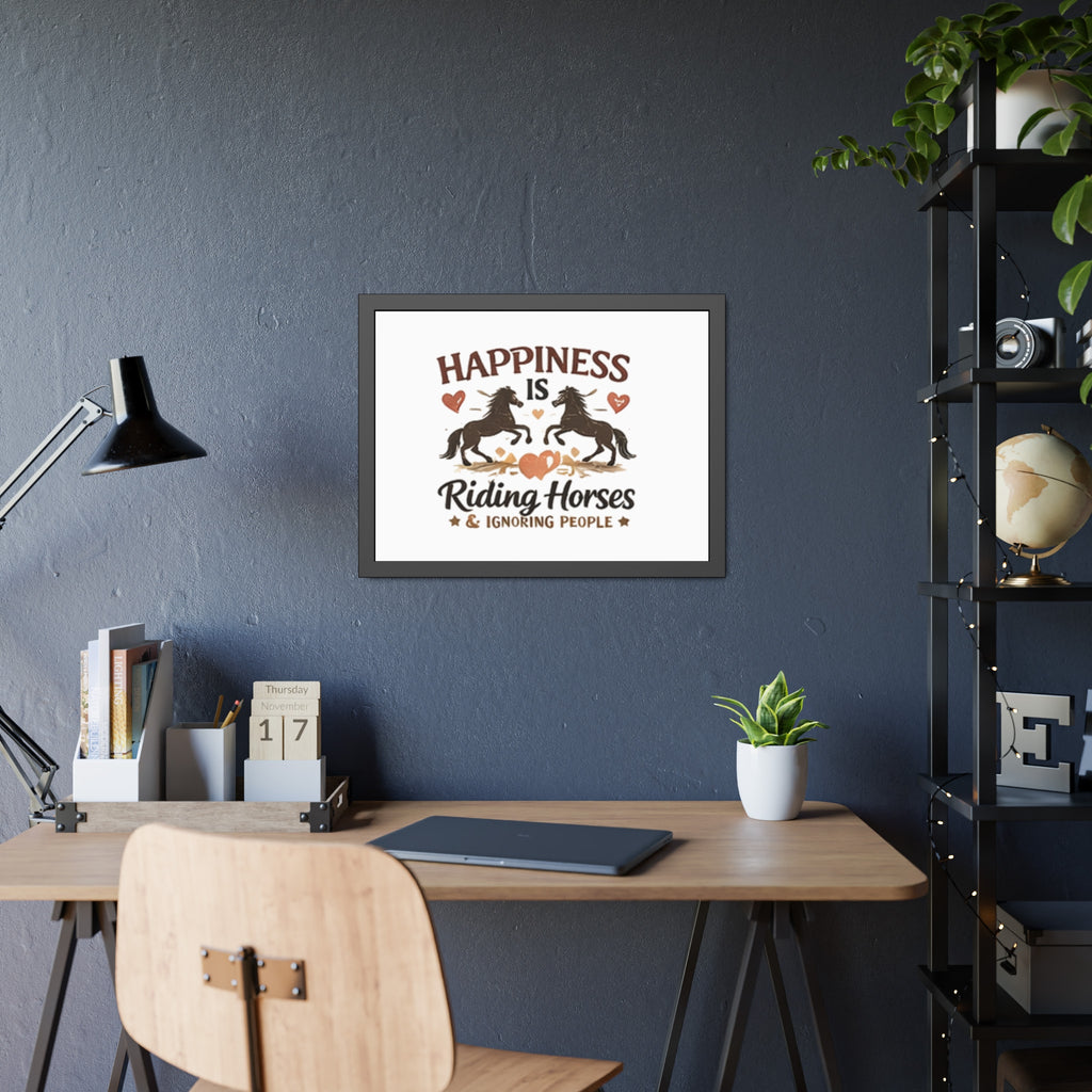 Happiness Is Riding Horses And Ignoring People Framed Poster | Barn Art HorseGirlsBrand