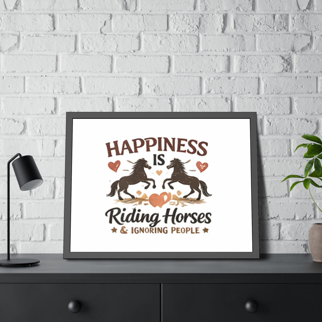 Happiness Is Riding Horses And Ignoring People Framed Poster | Barn Art HorseGirlsBrand