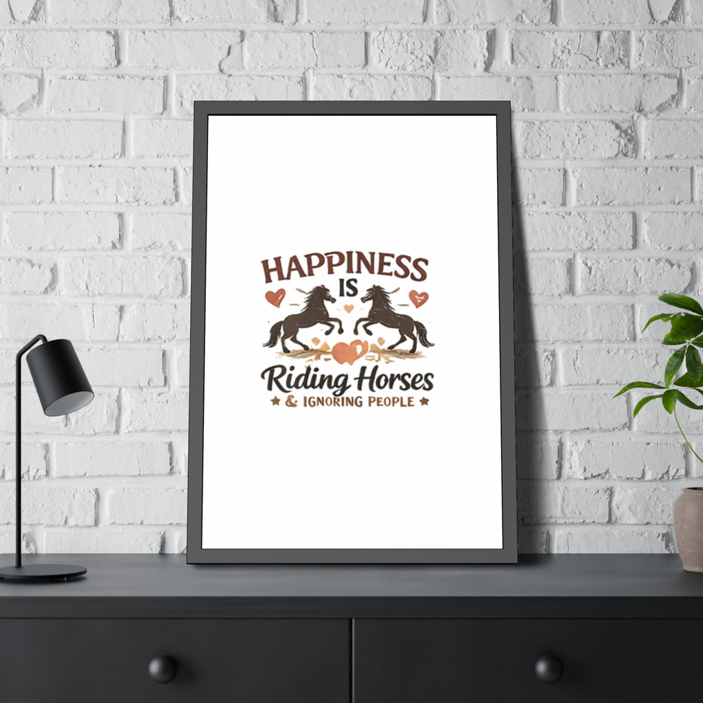 Happiness Is Riding Horses And Ignoring People Framed Poster | Barn Art HorseGirlsBrand
