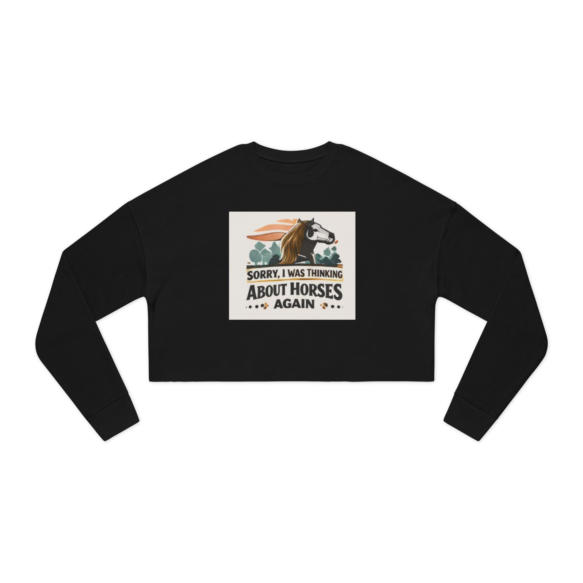 Sorry I Was Thinking About Horses Again Sweatshirt | Horse Girl Equestrian Design, HorseGirlsBrand
