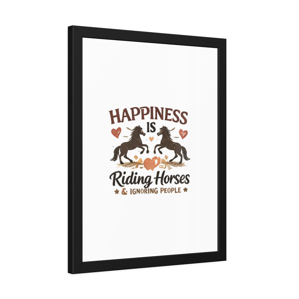 Happiness Is Riding Horses And Ignoring People Framed Poster | Barn Art HorseGirlsBrand