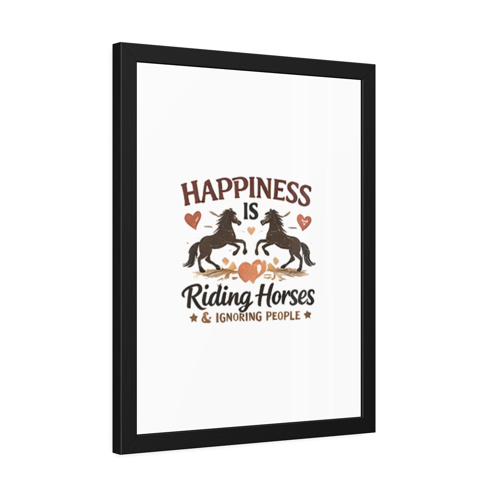 Happiness Is Riding Horses And Ignoring People Framed Poster | Barn Art HorseGirlsBrand