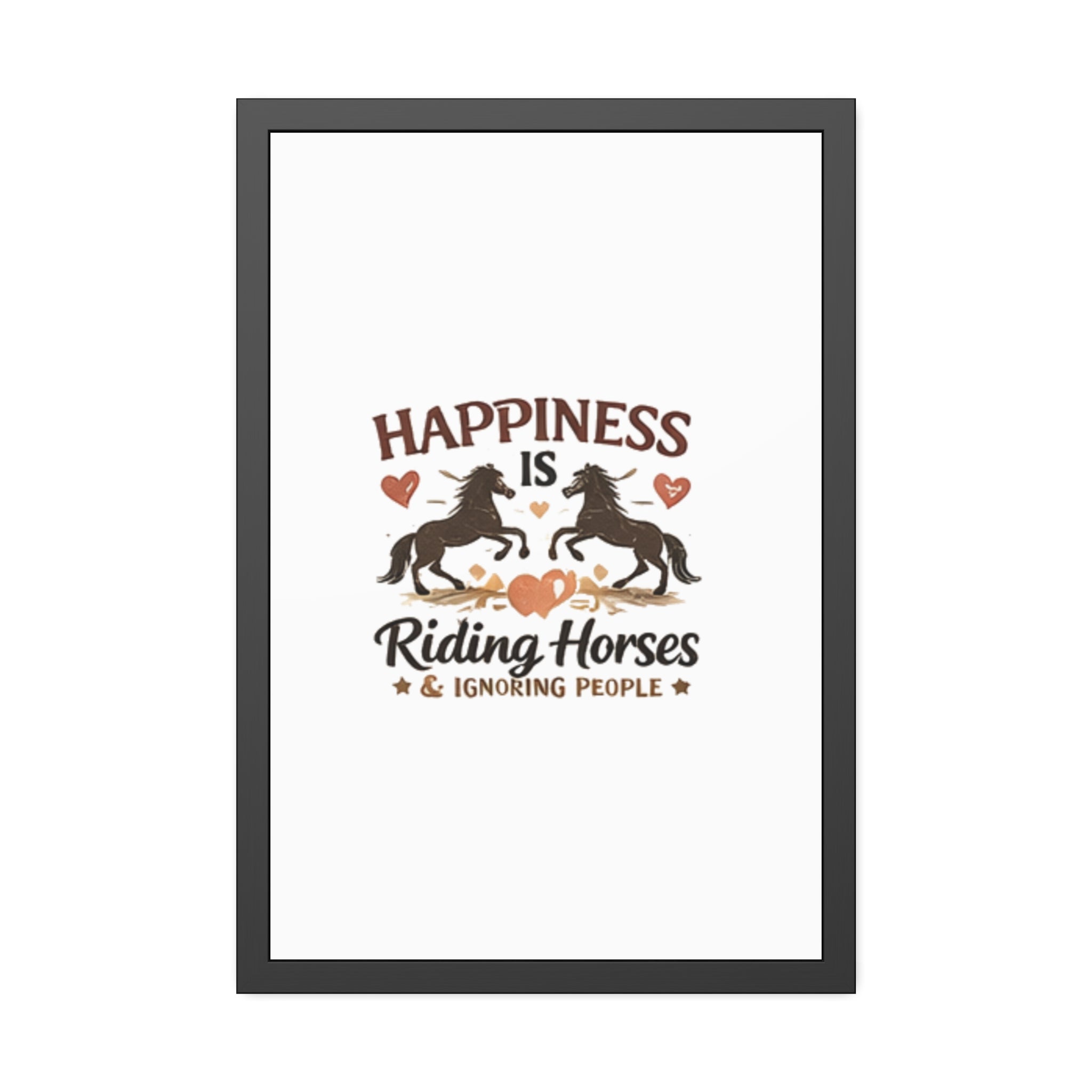 Happiness Is Riding Horses And Ignoring People Framed Poster | Barn Art HorseGirlsBrand