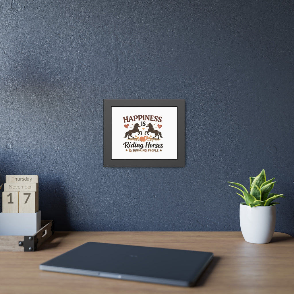 Happiness Is Riding Horses And Ignoring People Framed Poster | Barn Art HorseGirlsBrand