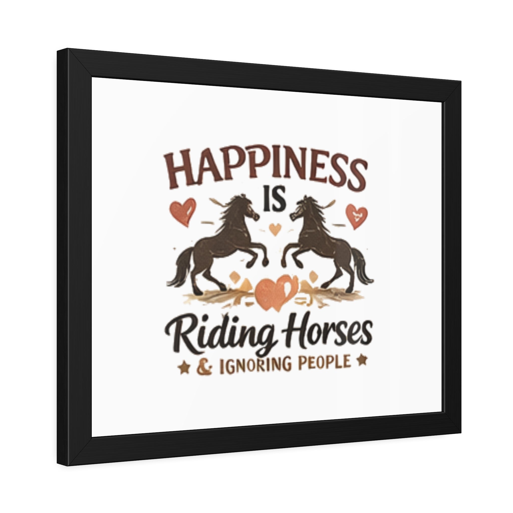 Happiness Is Riding Horses And Ignoring People Framed Poster | Barn Art HorseGirlsBrand