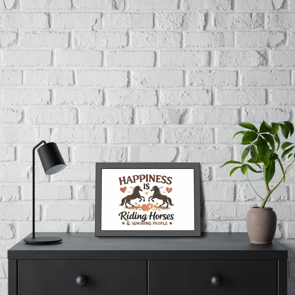 Happiness Is Riding Horses And Ignoring People Framed Poster | Barn Art HorseGirlsBrand