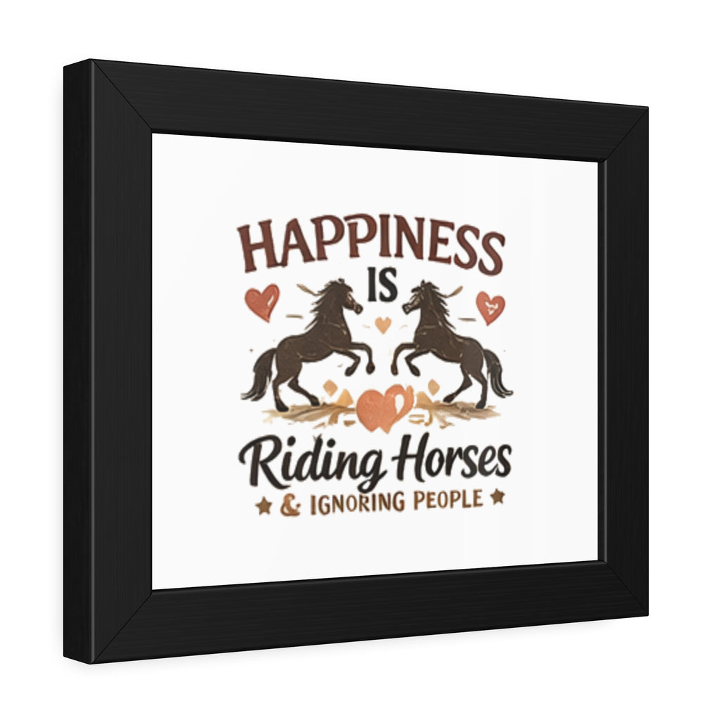 Happiness Is Riding Horses And Ignoring People Framed Poster | Barn Art HorseGirlsBrand