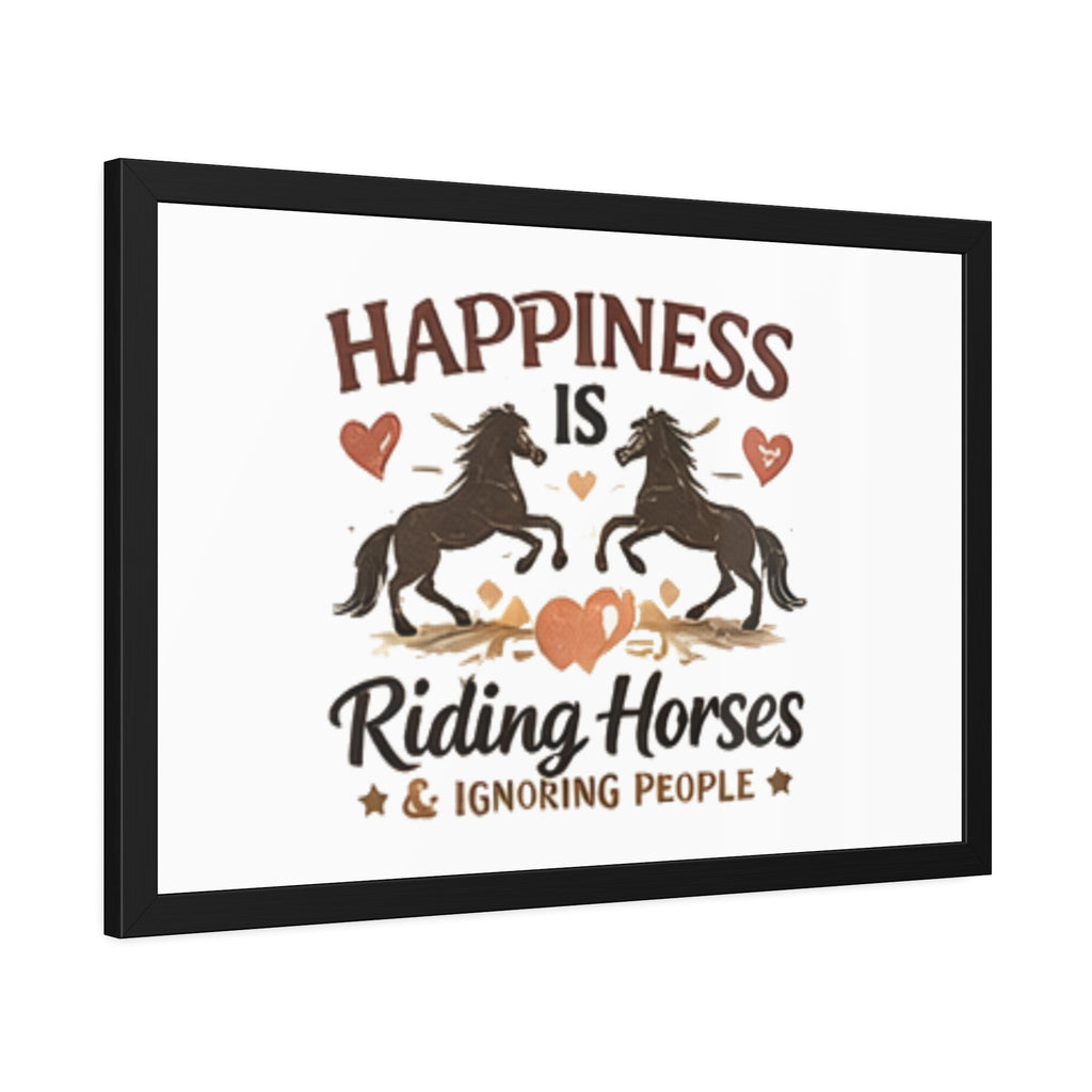 Happiness Is Riding Horses And Ignoring People Framed Poster | Barn Art HorseGirlsBrand