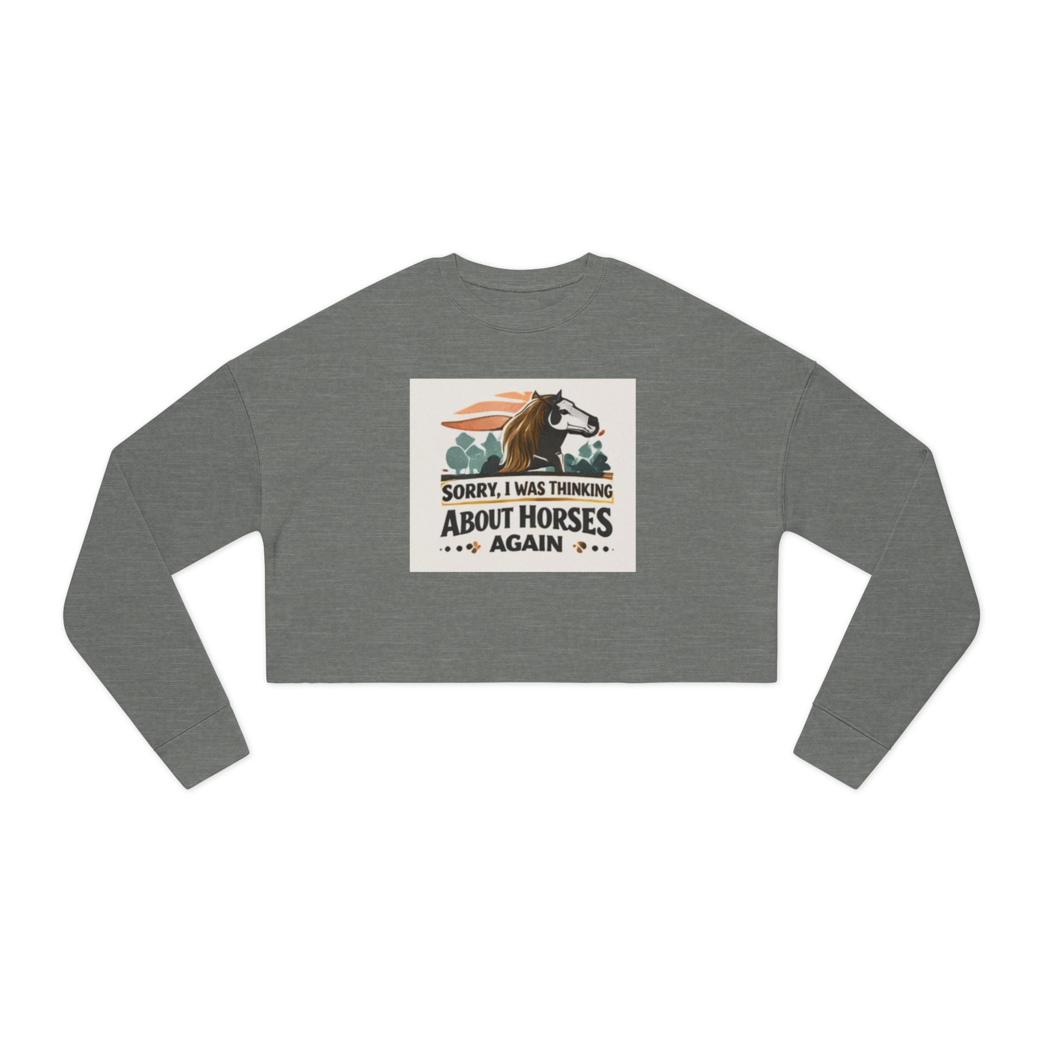 Sorry I Was Thinking About Horses Again Sweatshirt | Horse Girl Equestrian Design, HorseGirlsBrand