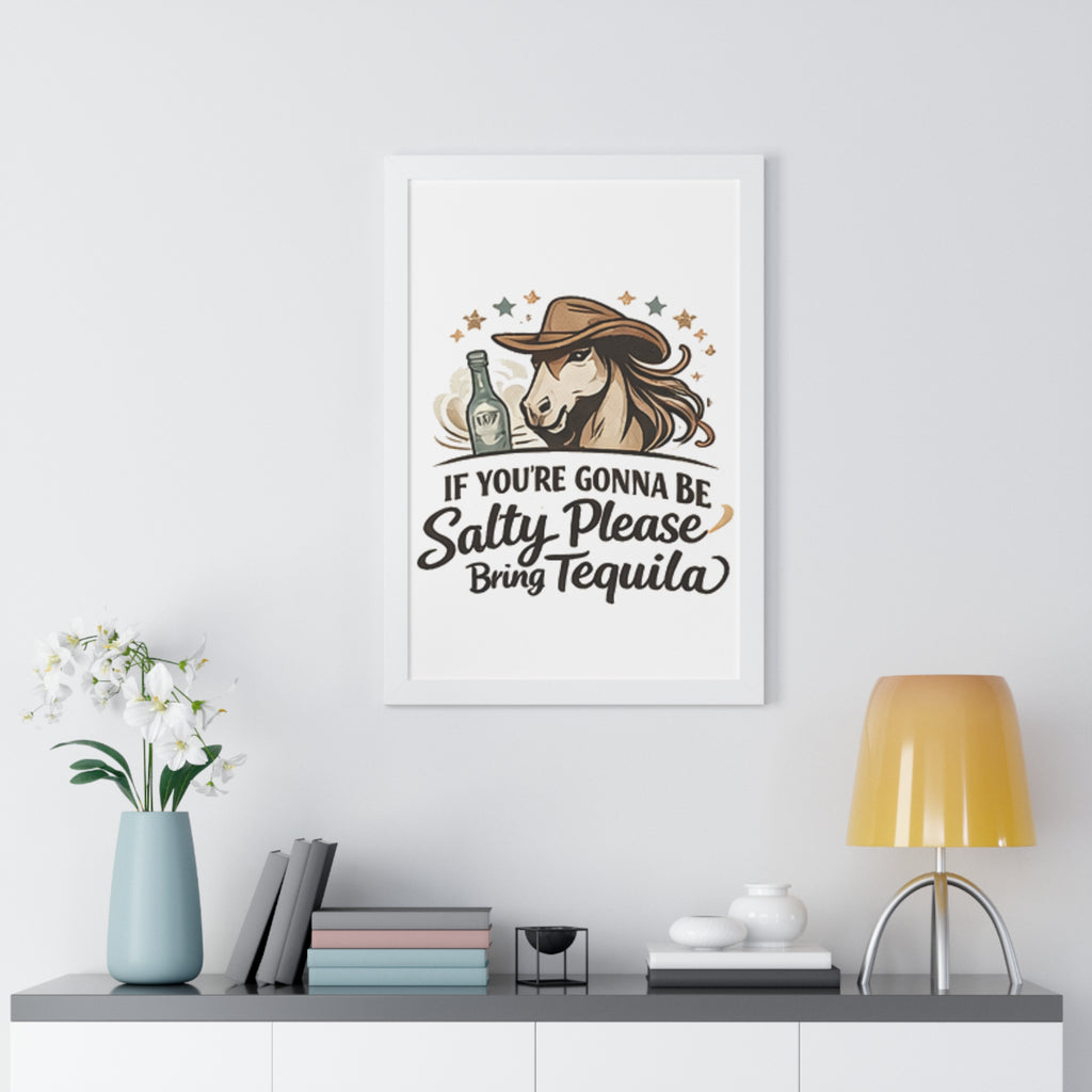 If Youre Gonna Be Salty Please Bring Tequila Poster HorseGirlsBrand