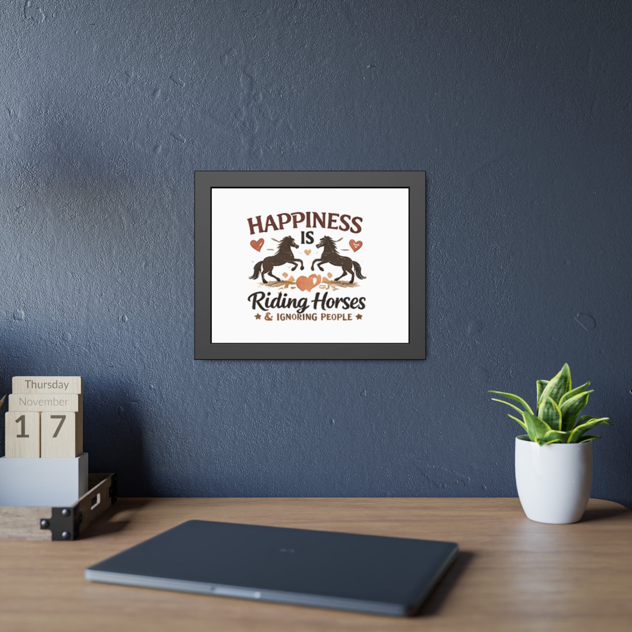 Happiness Is Riding Horses And Ignoring People Framed Poster | Barn Art HorseGirlsBrand