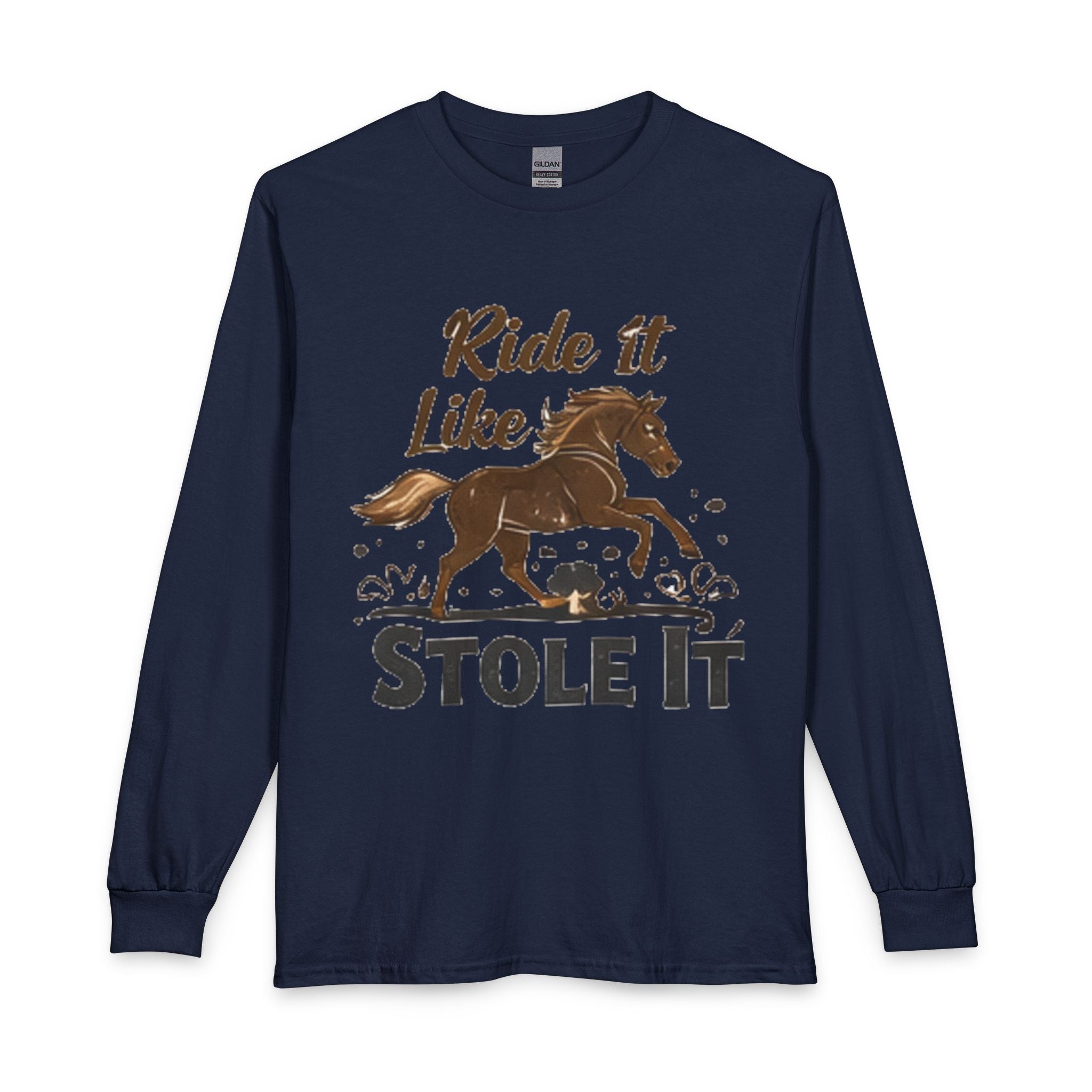 Ride It Like Stole It Horse Long Sleeve T-Shirt | HorseGirlsBrand