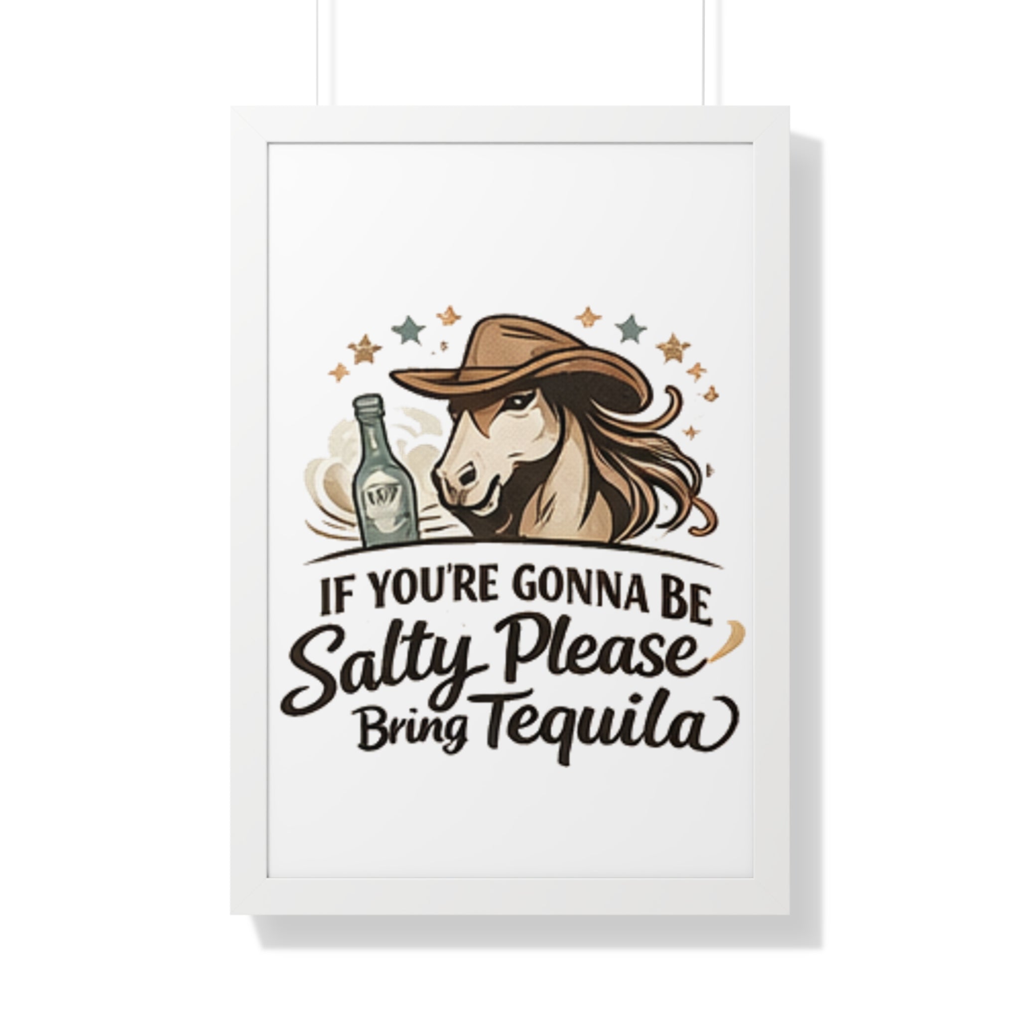 If Youre Gonna Be Salty Please Bring Tequila Poster HorseGirlsBrand