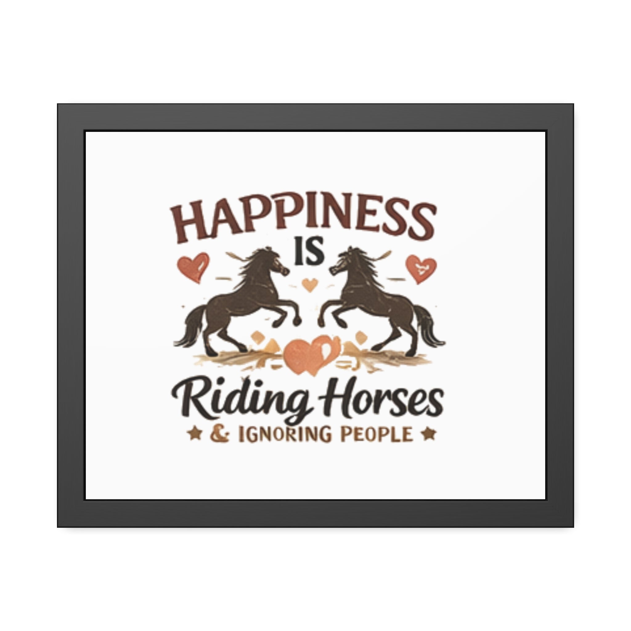 Happiness Is Riding Horses And Ignoring People Framed Poster | Barn Art HorseGirlsBrand
