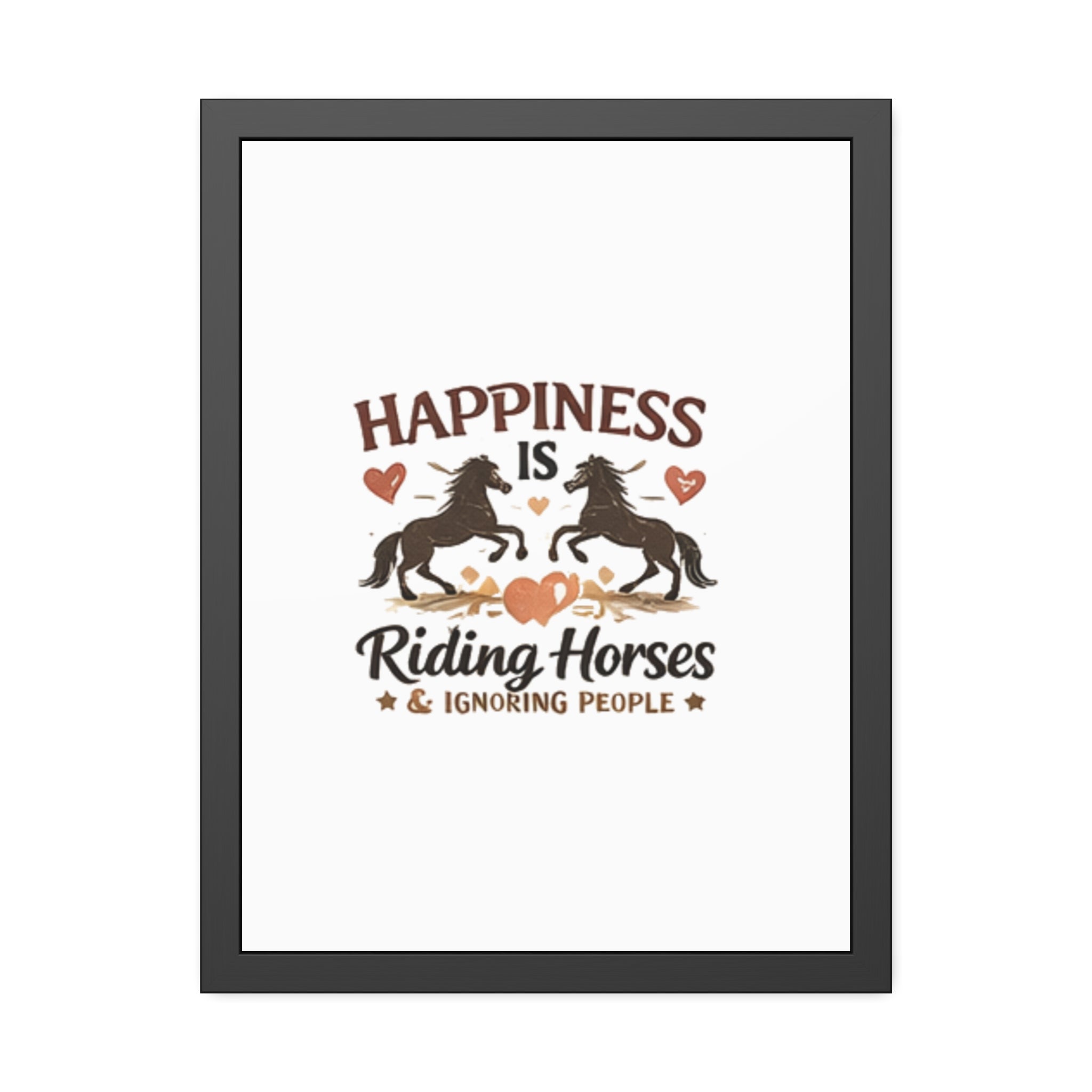 Happiness Is Riding Horses And Ignoring People Framed Poster | Barn Art HorseGirlsBrand