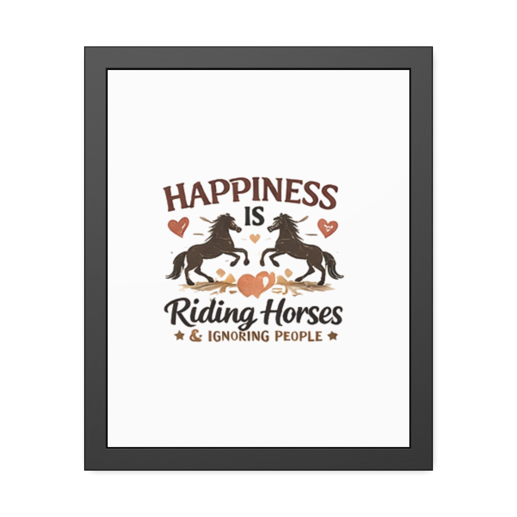 Happiness Is Riding Horses And Ignoring People Framed Poster | Barn Art HorseGirlsBrand