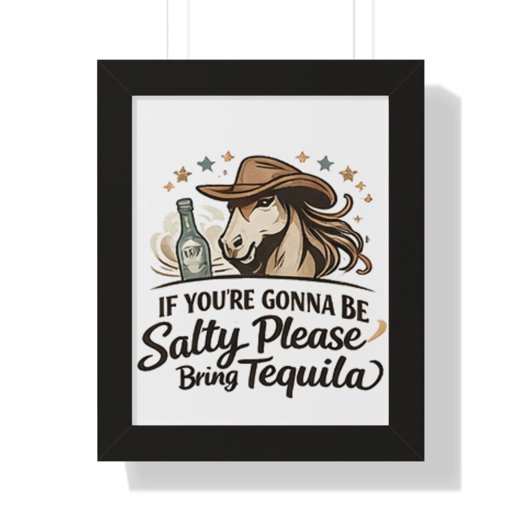 If Youre Gonna Be Salty Please Bring Tequila Poster HorseGirlsBrand