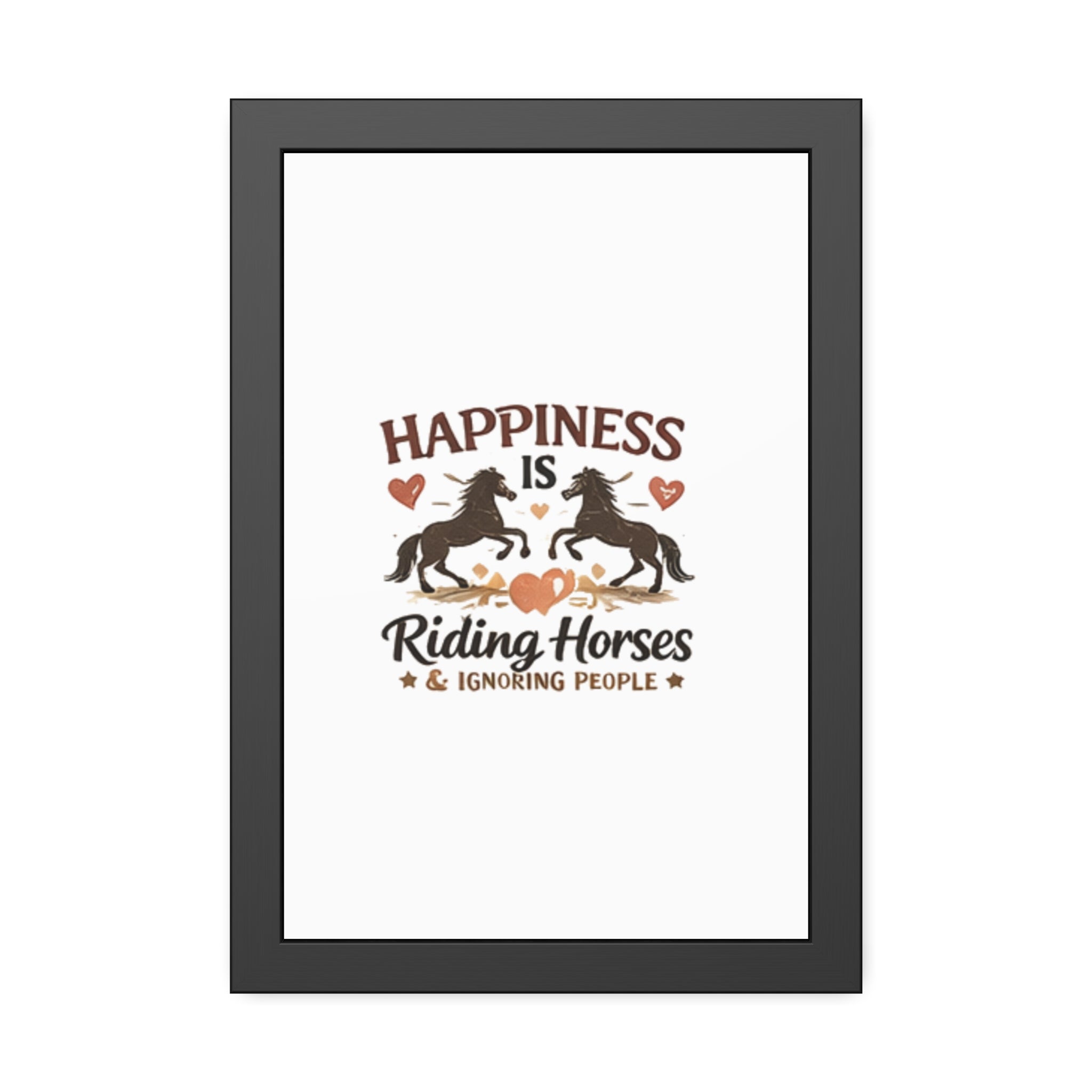 Happiness Is Riding Horses And Ignoring People Framed Poster | Barn Art HorseGirlsBrand
