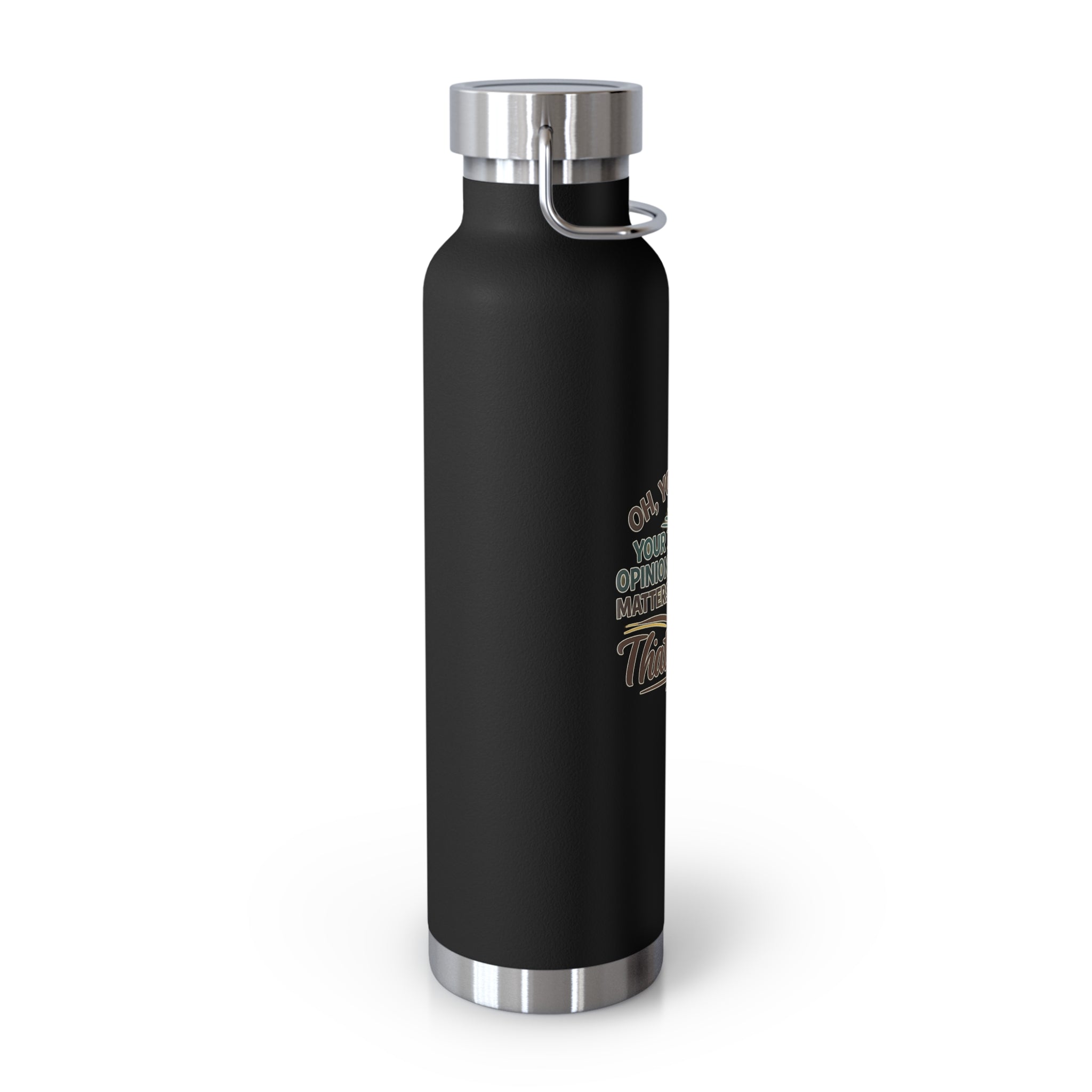 So You Think Your Opinion Matters, That's Cute Copper Vacuum Insulated Bottle, 22oz HorseGirlsBrand
