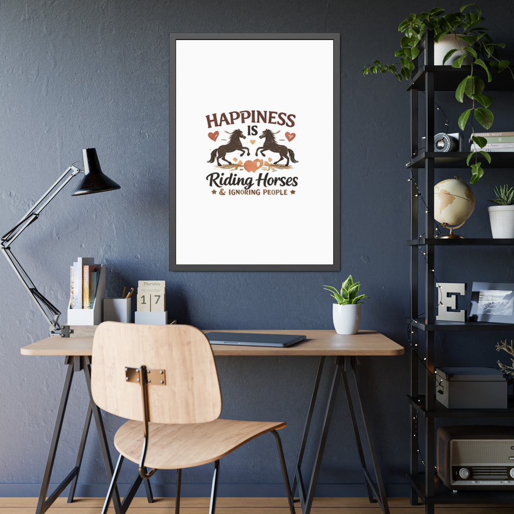 Happiness Is Riding Horses And Ignoring People Framed Poster | Barn Art HorseGirlsBrand