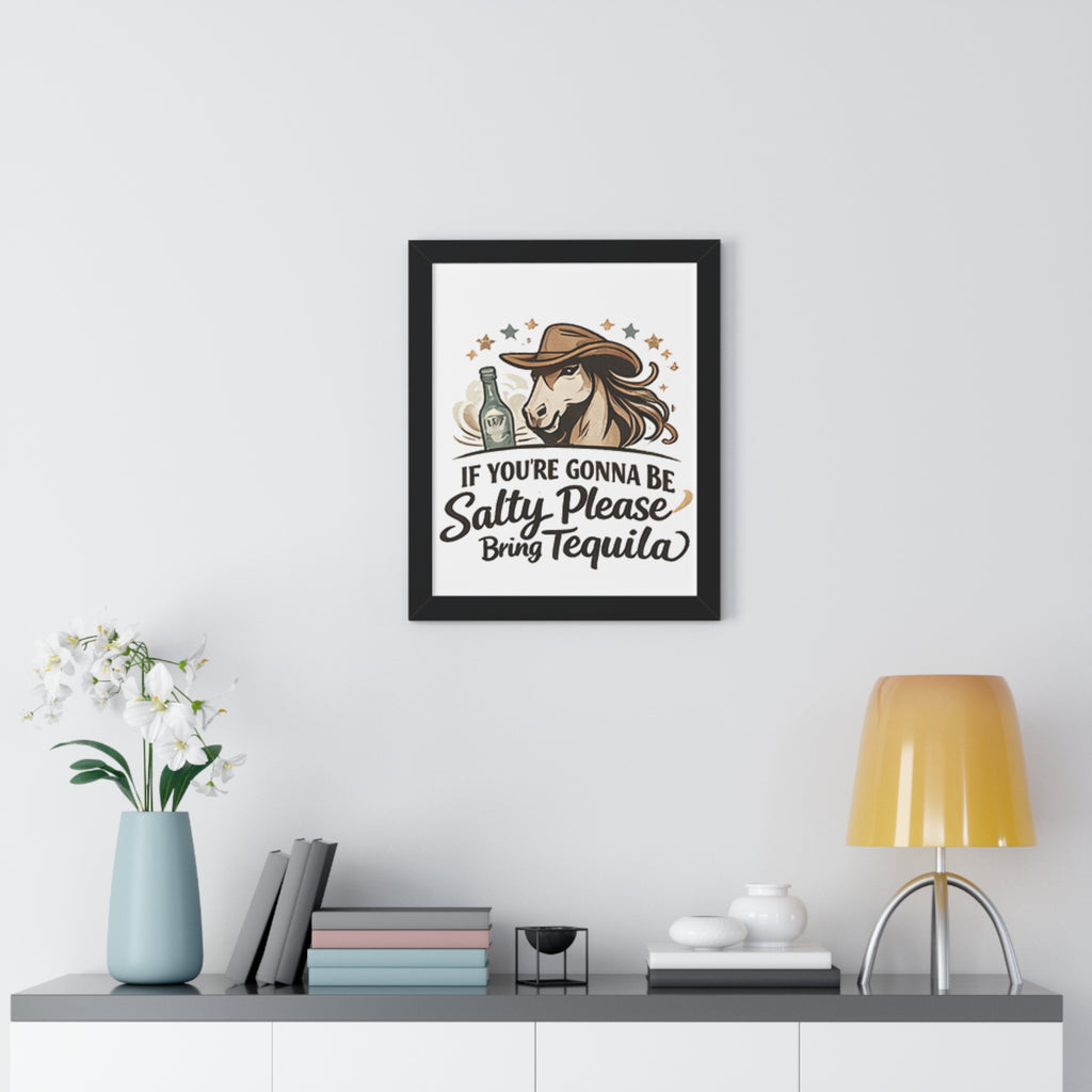 If Youre Gonna Be Salty Please Bring Tequila Poster HorseGirlsBrand