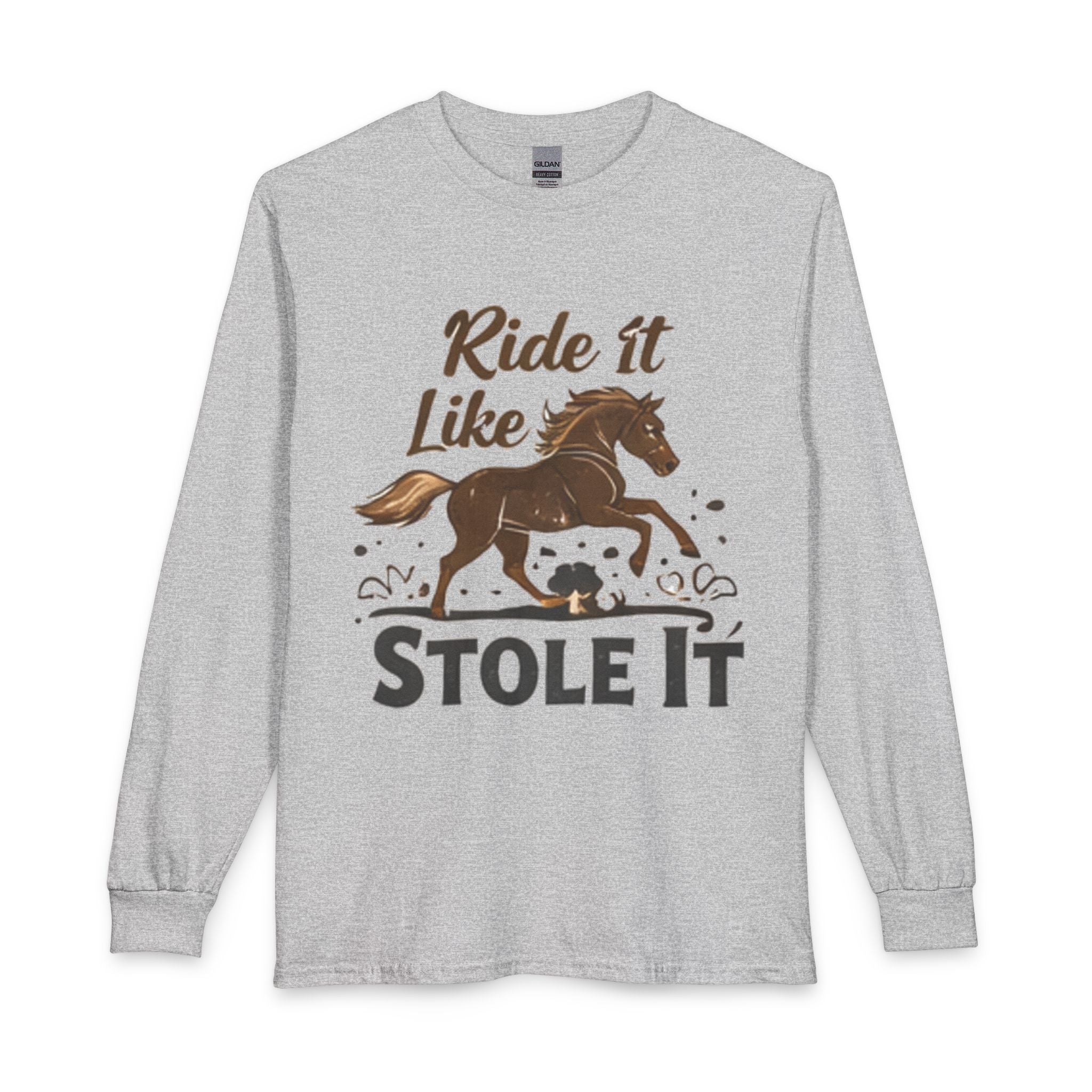 Ride It Like Stole It Horse Long Sleeve T-Shirt | HorseGirlsBrand